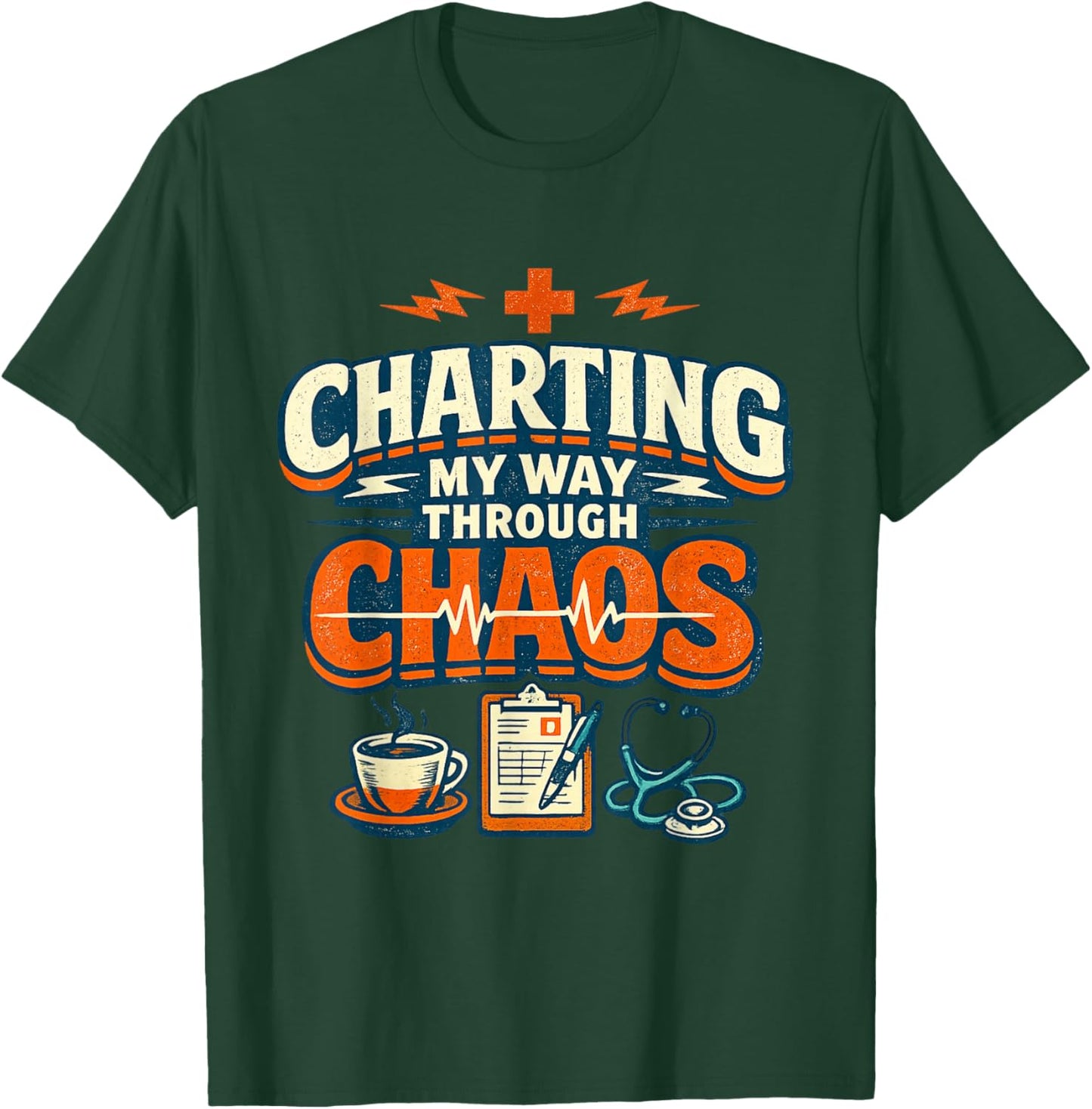 Charting My Way Through Chaos Nurse Funny T-Shirt - T-Shirt | Forest