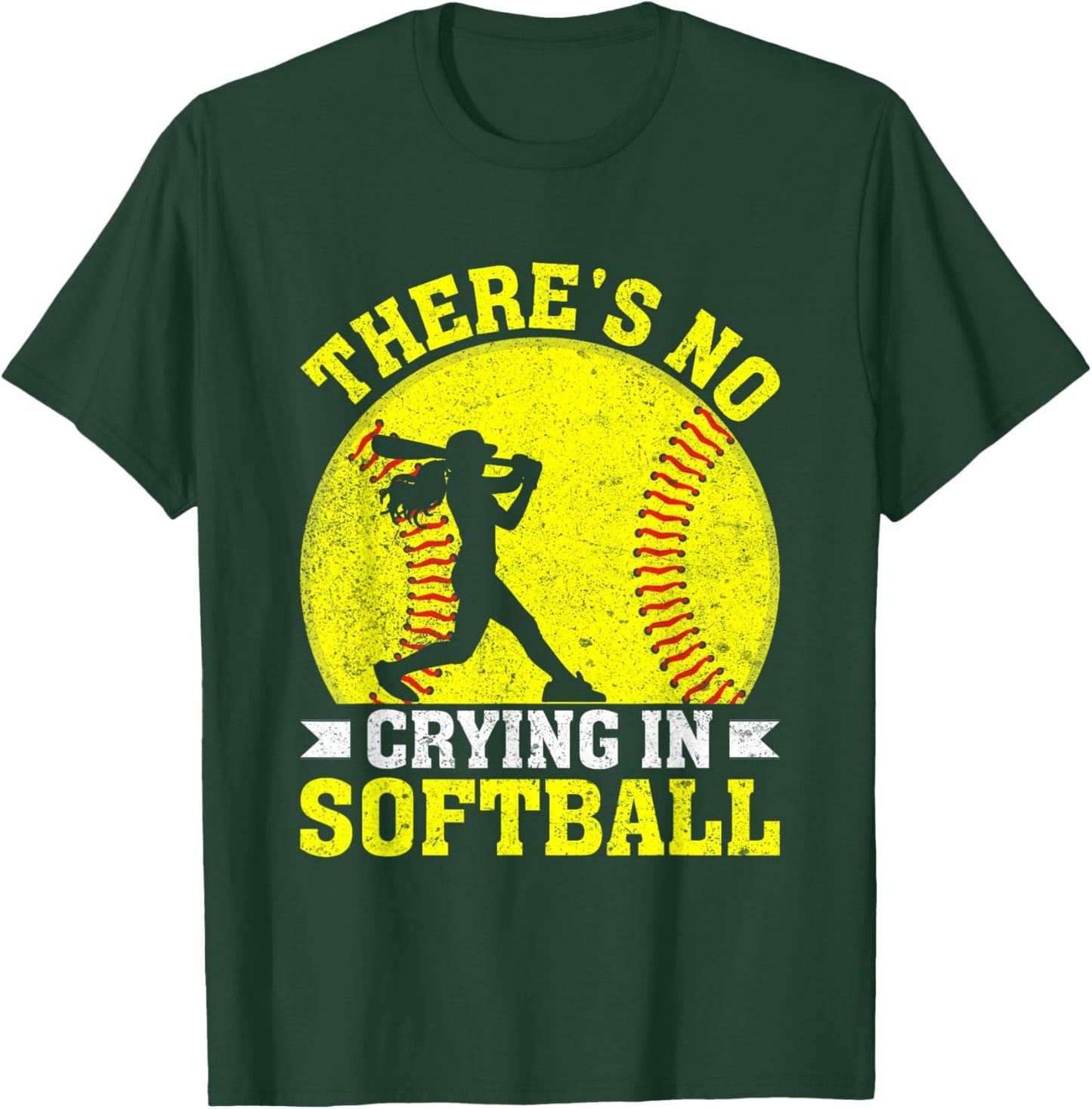 There's No Crying In Softball Motivational Quote T-Shirt - T-Shirt | Forest