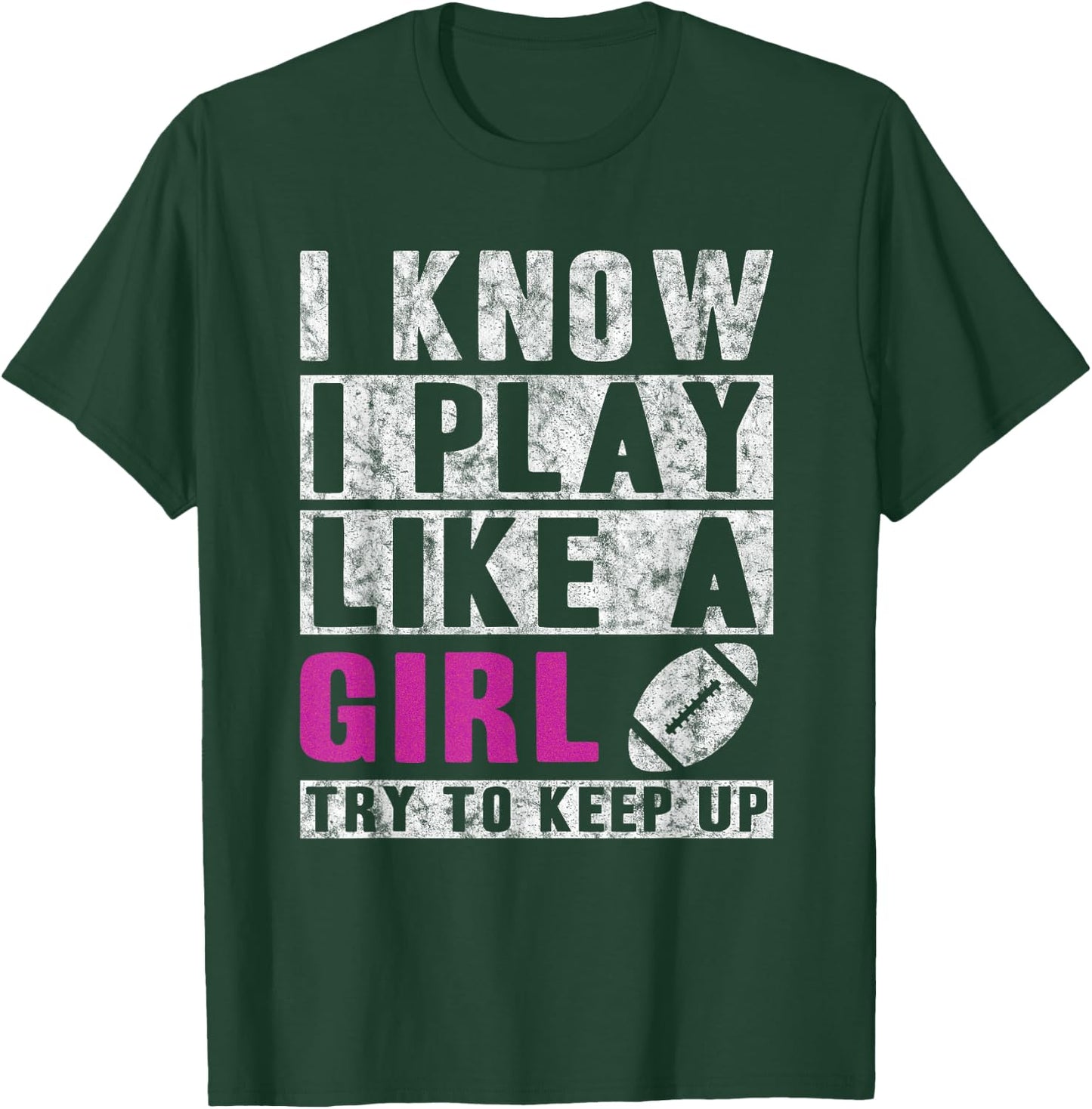 I Know I Play Like A Girl Football Try to Keep Up Small T-Shirt - T-Shirt | Forest
