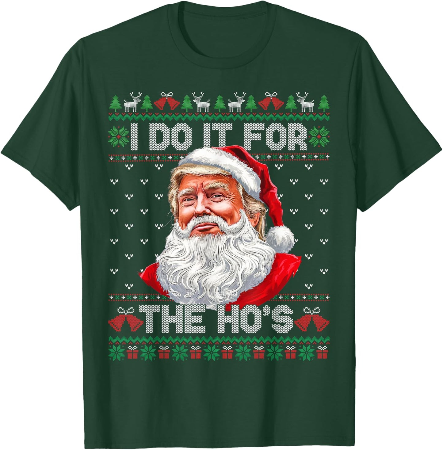 I Do It For The Hos Christmas Santa Funny Trump Ugly Xmas T-Shirt - T-Shirt | Forest