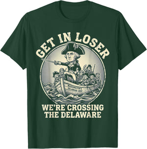 Get in Loser were Crossing the Delaware 4th of July Delawere T-Shirt - T-Shirt | Forest