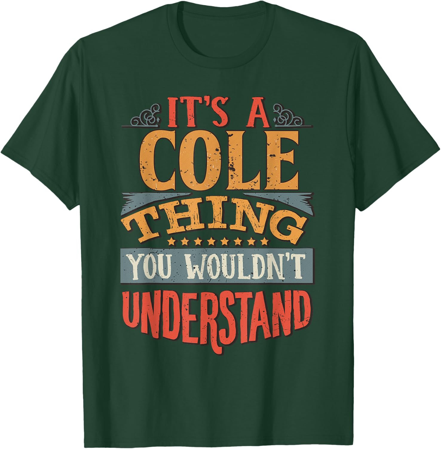 It's A Cole Thing You Wouldn't Understand T-Shirt - T-Shirt | Forest