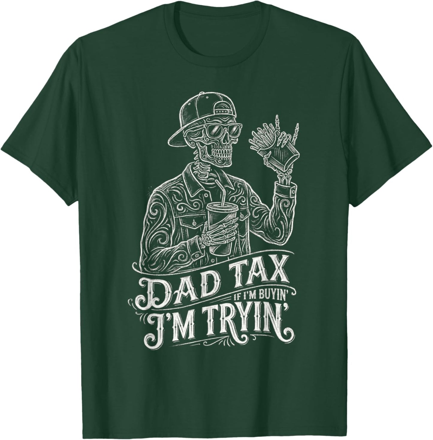 Dad Tax If I'm Buying I'm Trying Funny Skeleton Dad Tax Men T-Shirt - T-Shirt | Forest