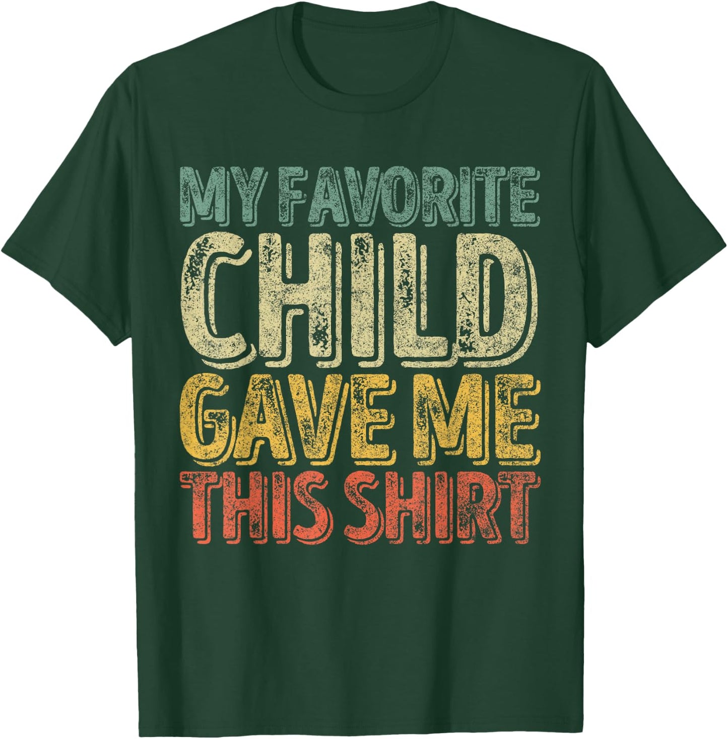 My Favorite Child Gave Me This Shirt Funny Christmas Gift T-Shirt - T-Shirt | Forest