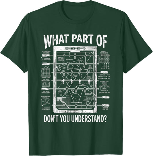 Foosball Tactics What Part Don't You Understand Funny T-Shirt - T-Shirt | Forest