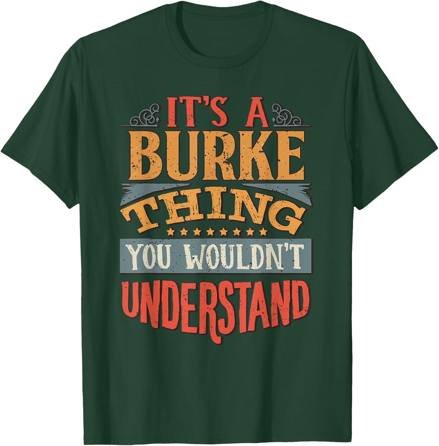 It's A Burke Thing You Wouldn't Understand T-Shirt - T-Shirt | Forest