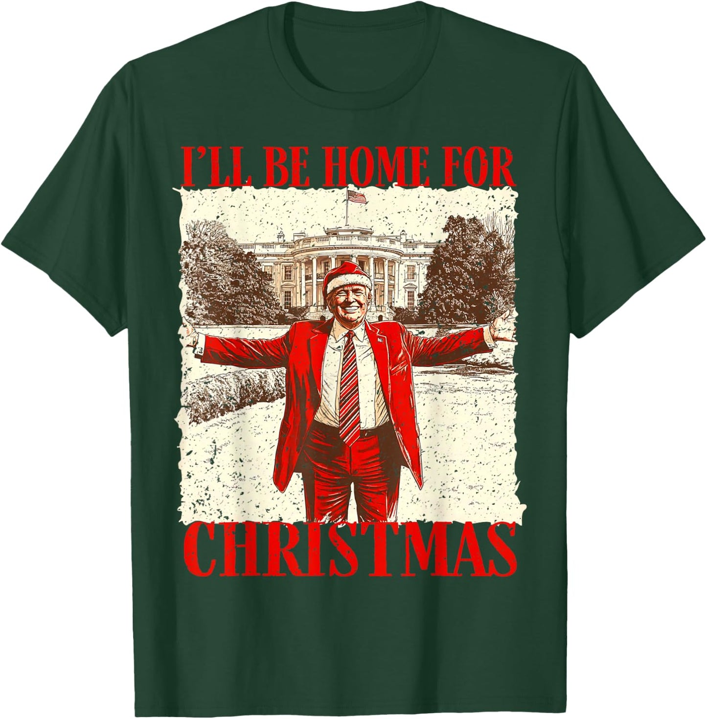 Novelty Political Apparel Funny Trump 2024 I'll Be Home For Christmas White House T-Shirt - T-Shirt | Forest