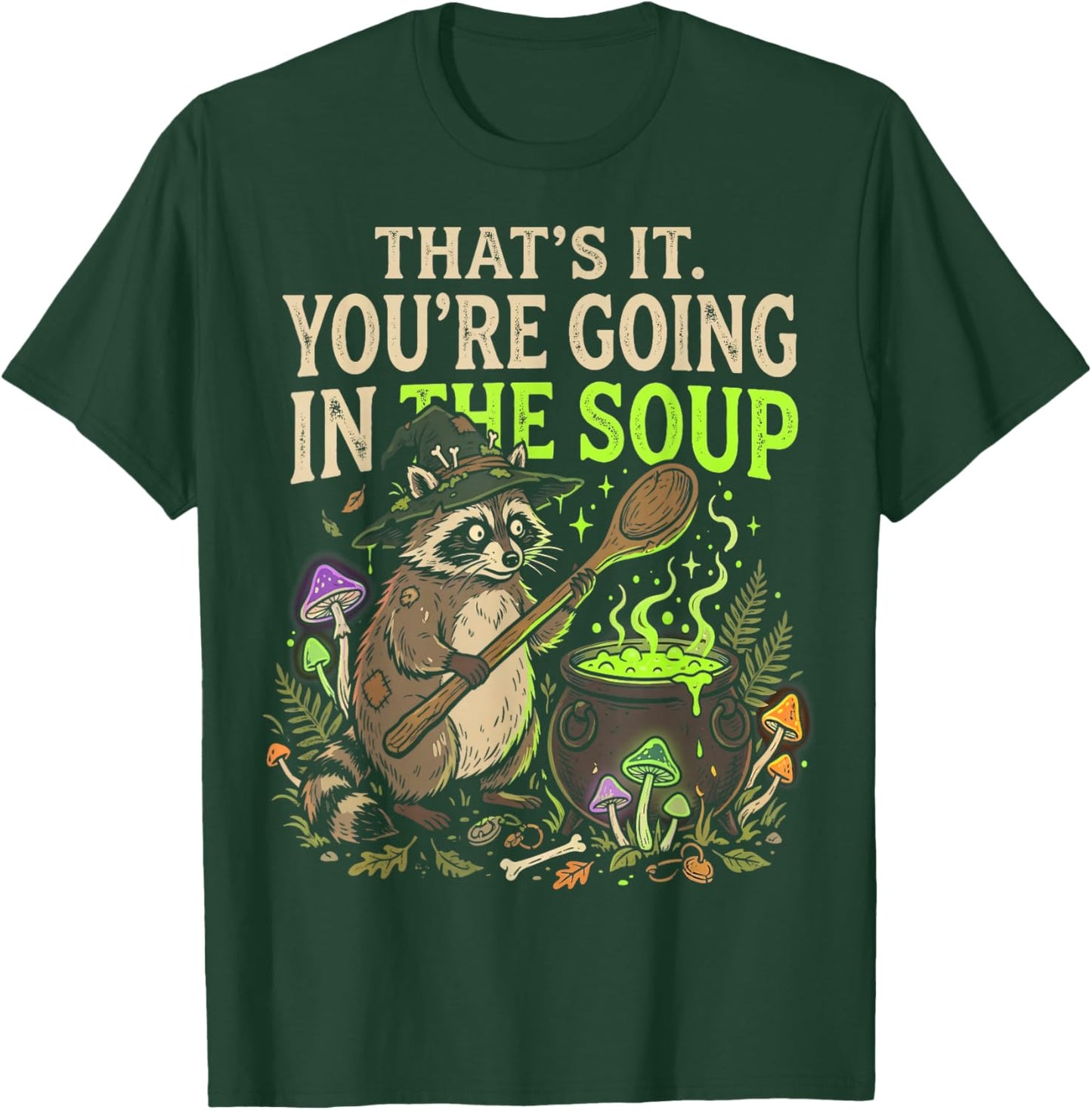 Raccoon That's It You're Going in The Soup Meme Teens T-Shirt - T-Shirt | Forest