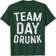 Team Day Drunk Shirt Funny Men Women Drinking T-Shirt - T-Shirt | Forest