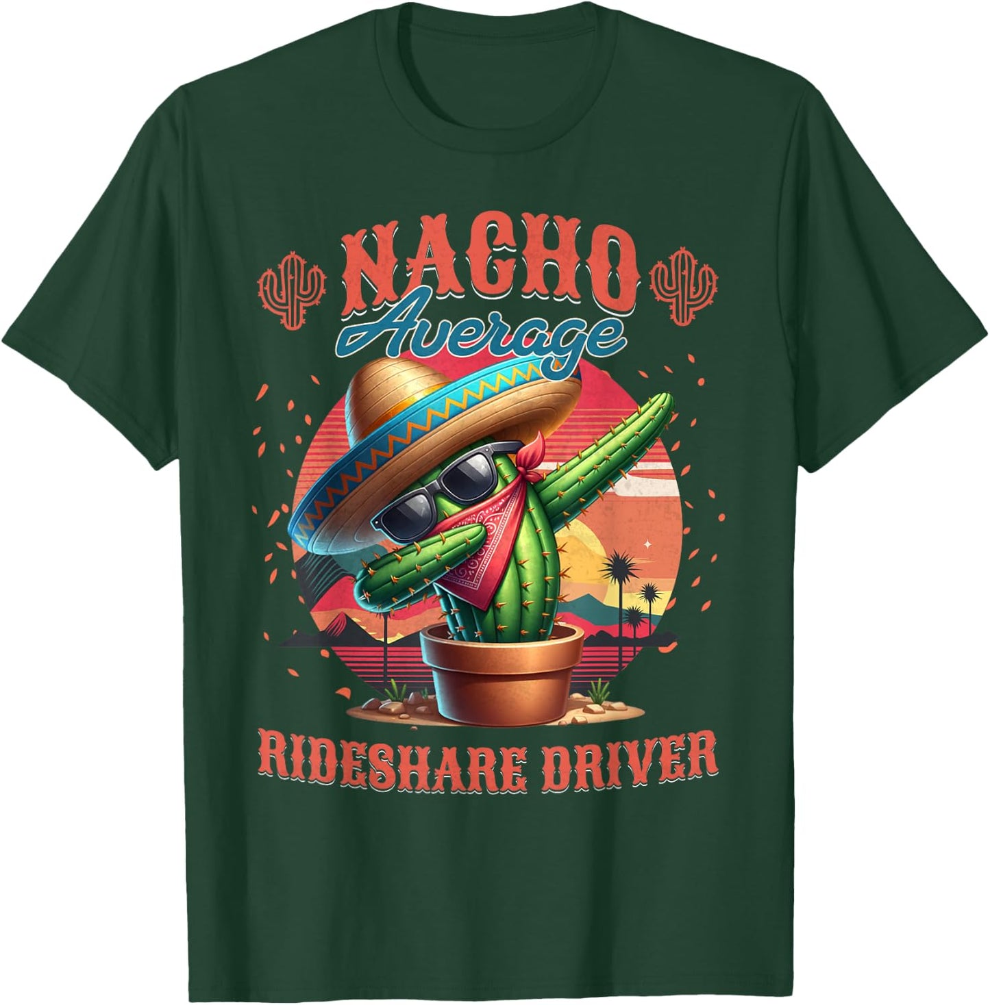 Nacho Average Rideshare Driver Funny Cinco de Mayo T-Shirt - T-Shirt | Forest