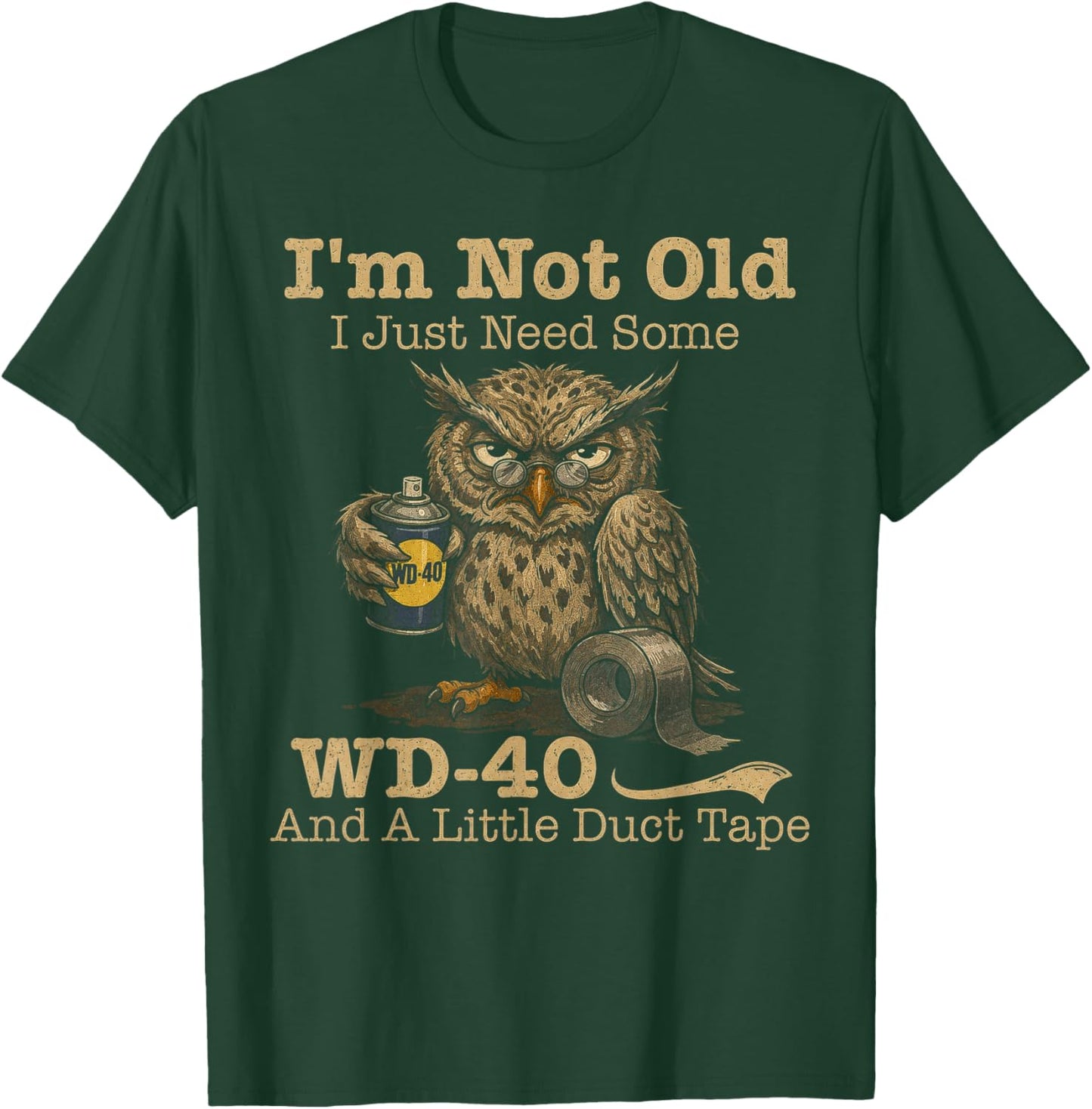 Owl I'm Not Old I Just Need Some WD40 & A Little Duct Tape T-Shirt - T-Shirt | Forest