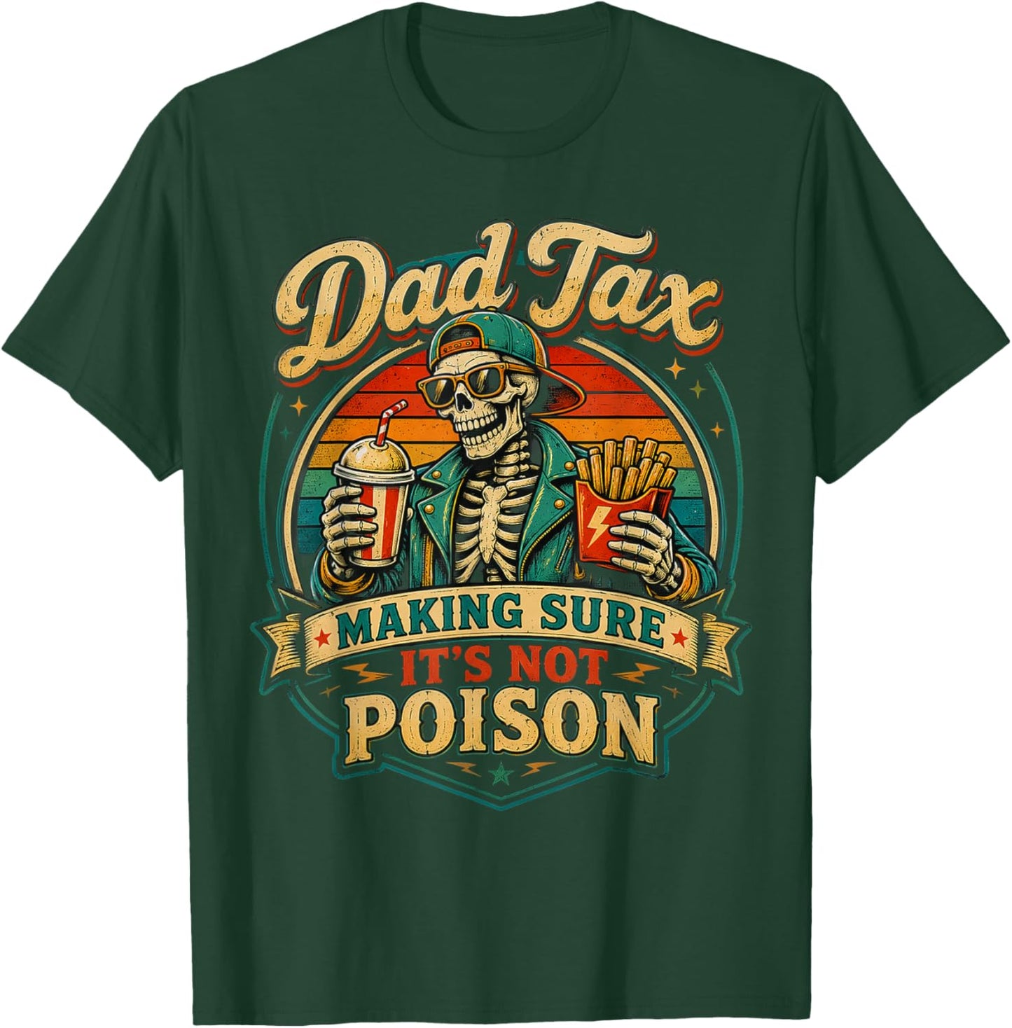 Dad Tax Making Sure It's Not Poison Skeleton Fathers Day Men T-Shirt - T-Shirt | Forest