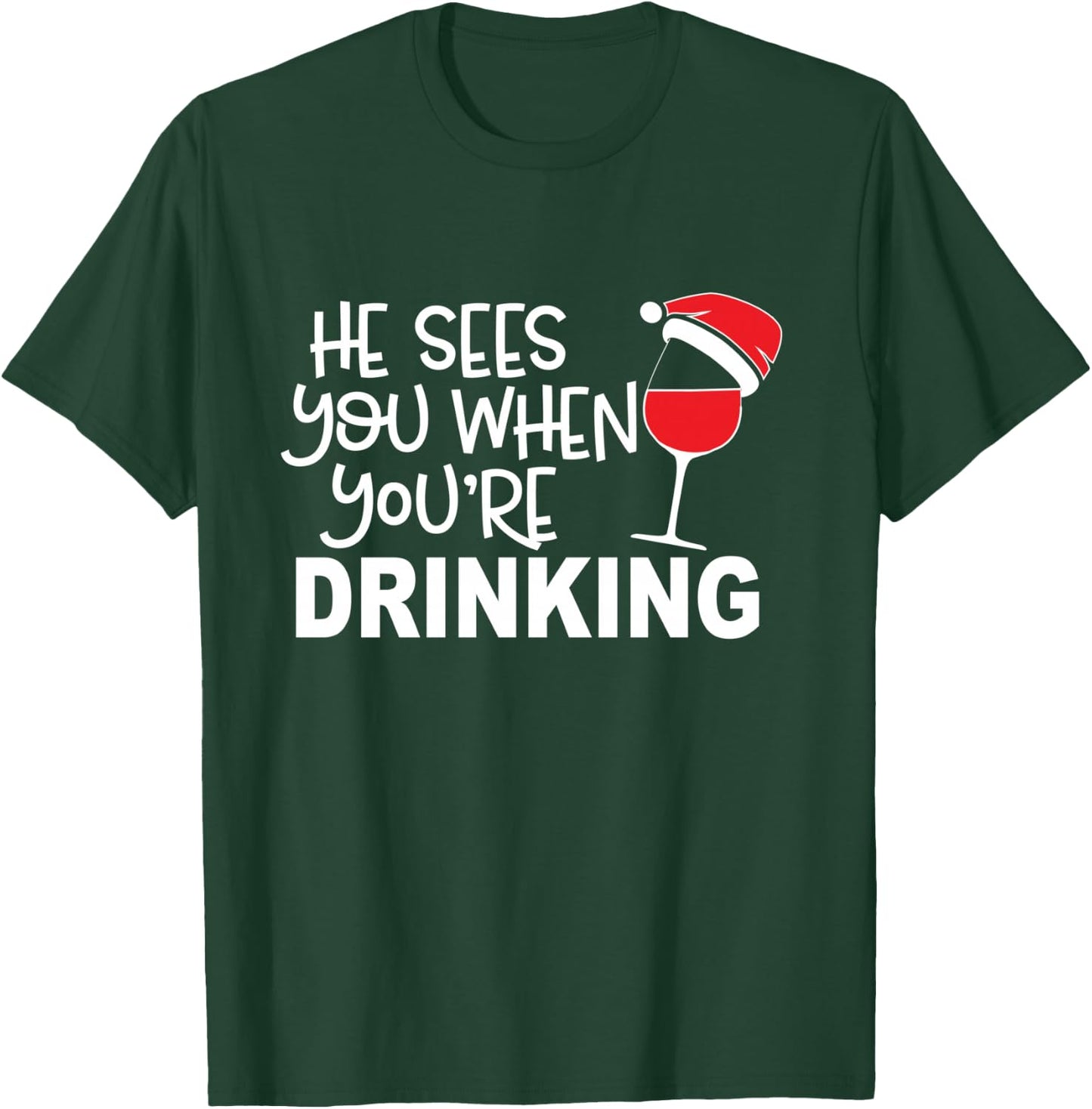 He Sees You When You're Drinking Funny Wine Lover Christmas T-Shirt - T-Shirt | Forest