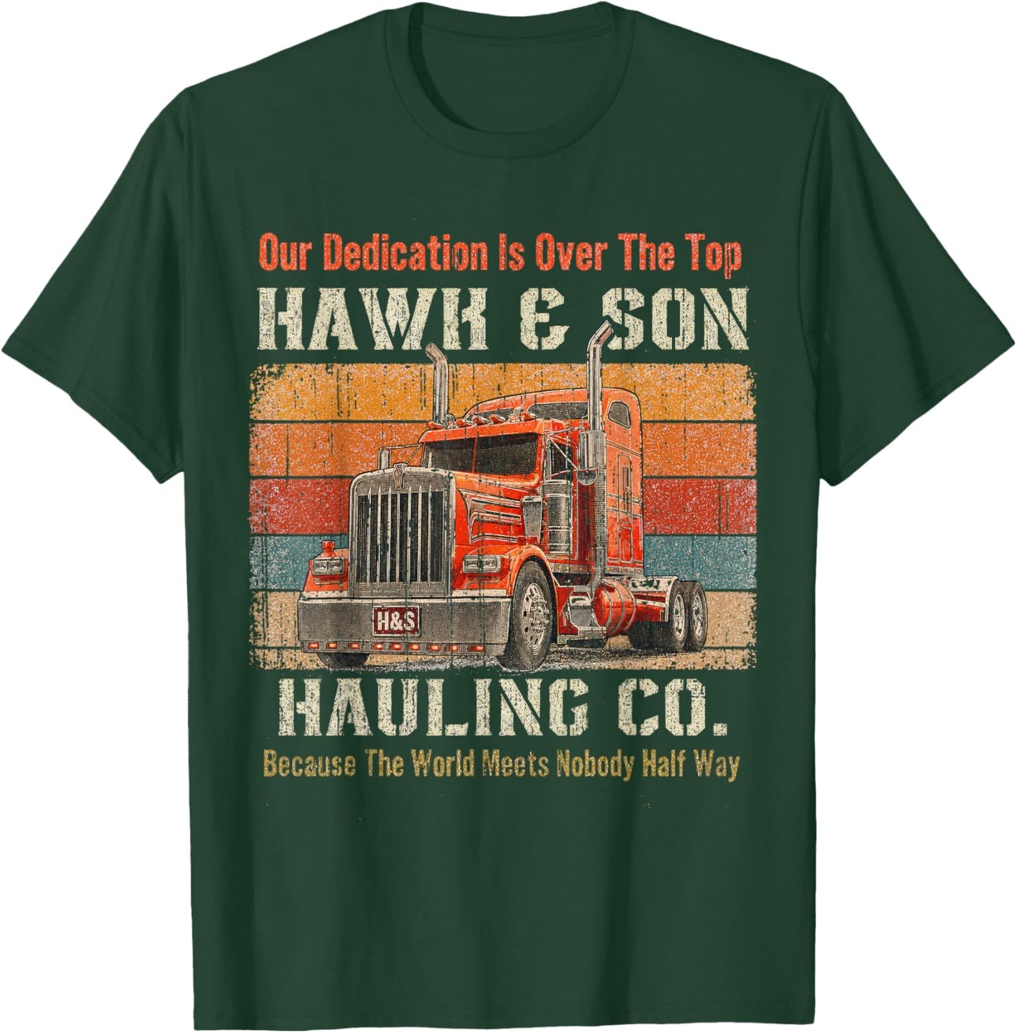 Hawk and Son Hauling Company Big Rig Pride Vintage Shirt Dad T-Shirt - T-Shirt | Forest