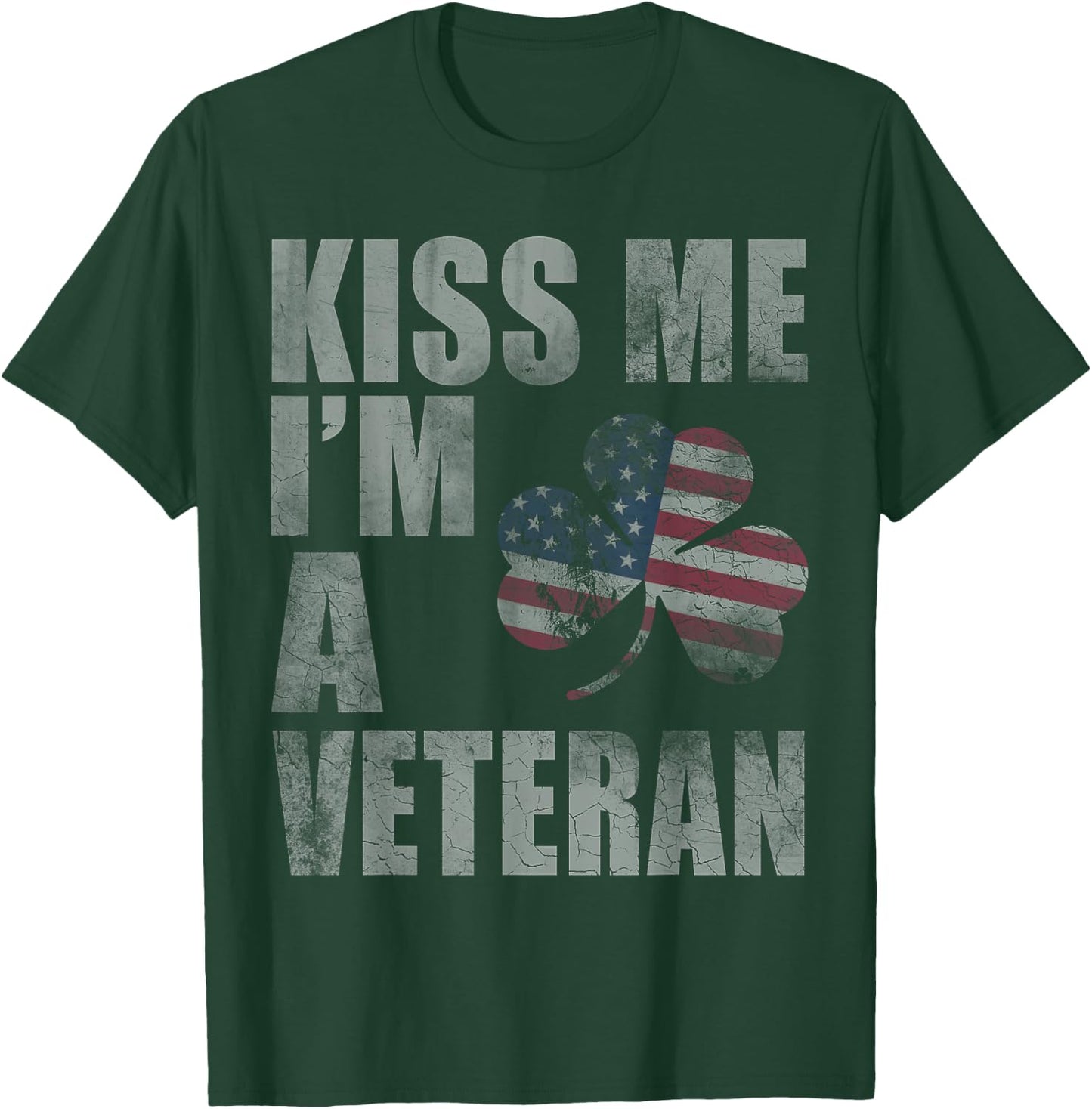 Kiss Me I'm A Veteran St Patricks Day Irish Patriotic USA T-Shirt - T-Shirt | Forest