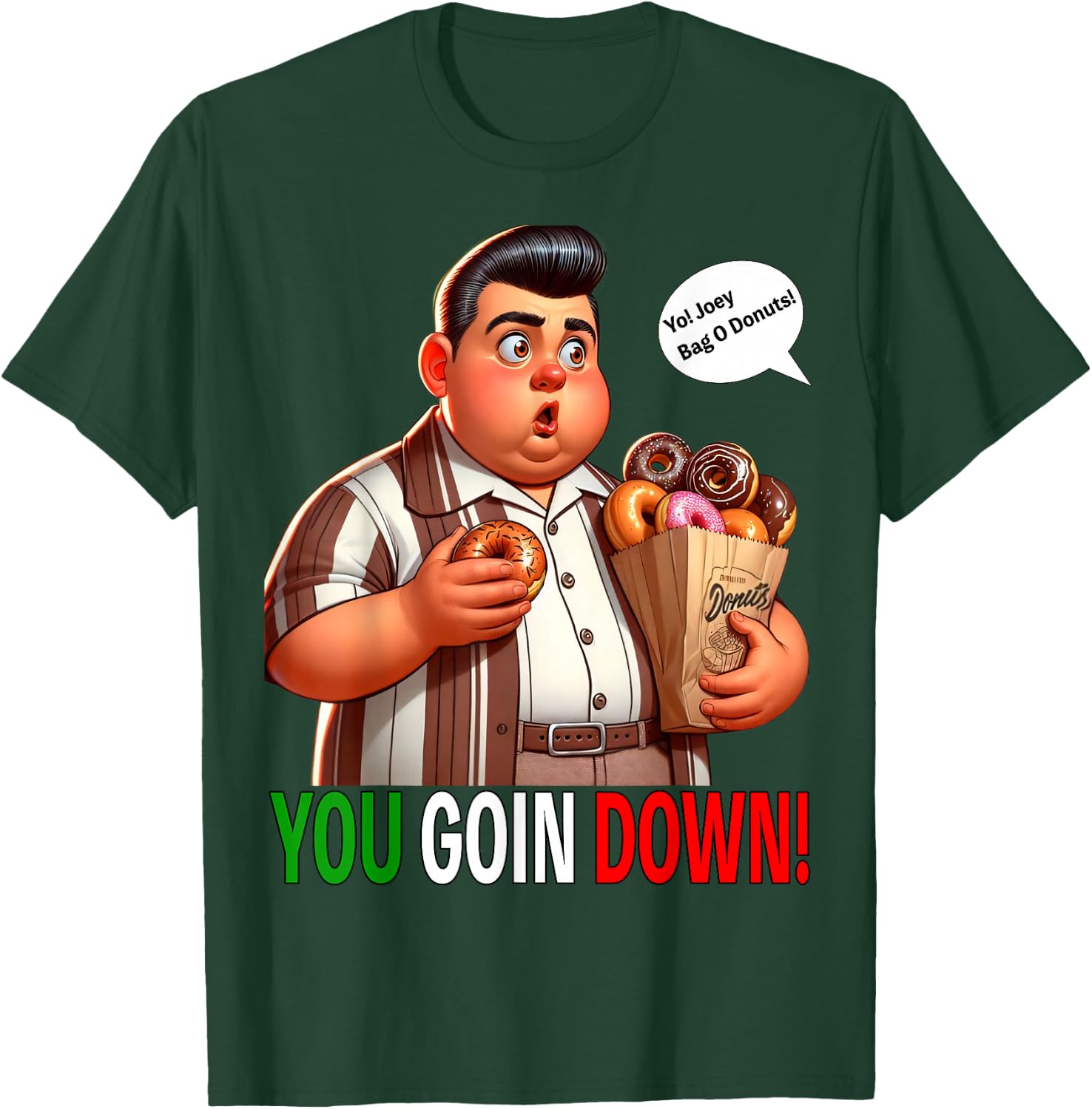Joey Bag O Donuts You Goin Down Funny Chubby Mafia T-Shirt - T-Shirt | Forest
