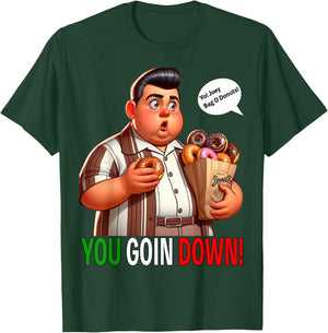 Joey Bag O Donuts You Goin Down Funny Chubby Mafia T-Shirt - T-Shirt | Forest