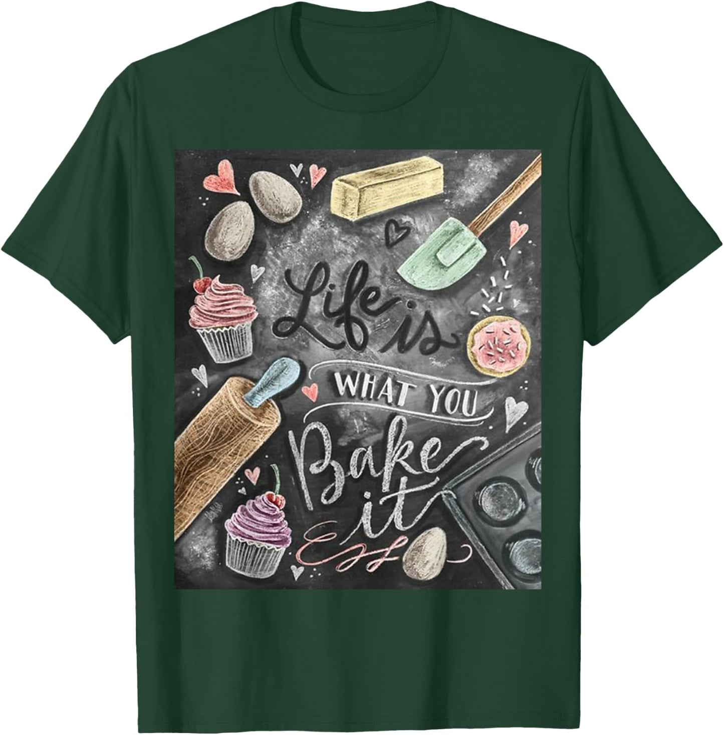 Life is what you Bake it Baking T Shirt gift ideas T-Shirt - T-Shirt | Forest