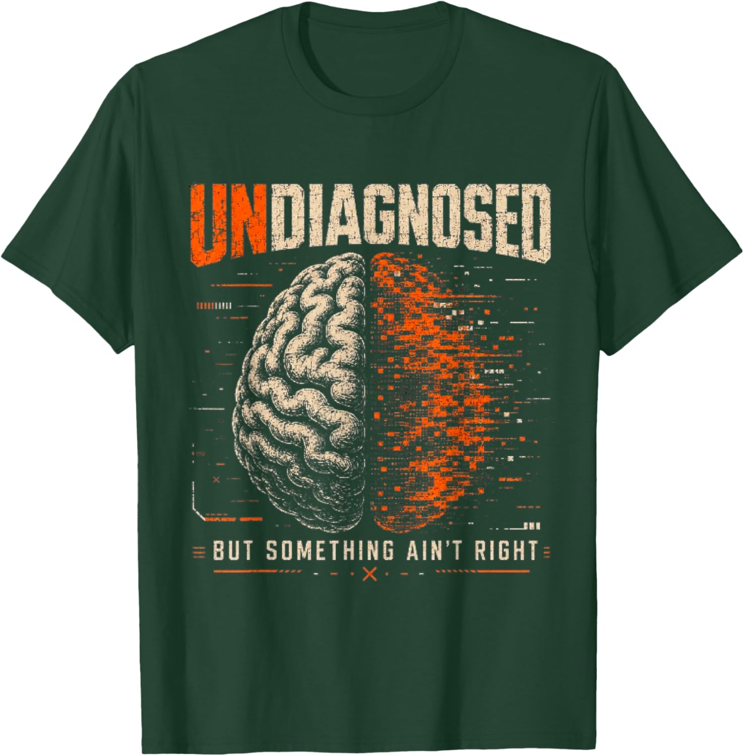 Undiagnosed But Something Ain't Right Funny Mental Health T-Shirt - T-Shirt | Forest