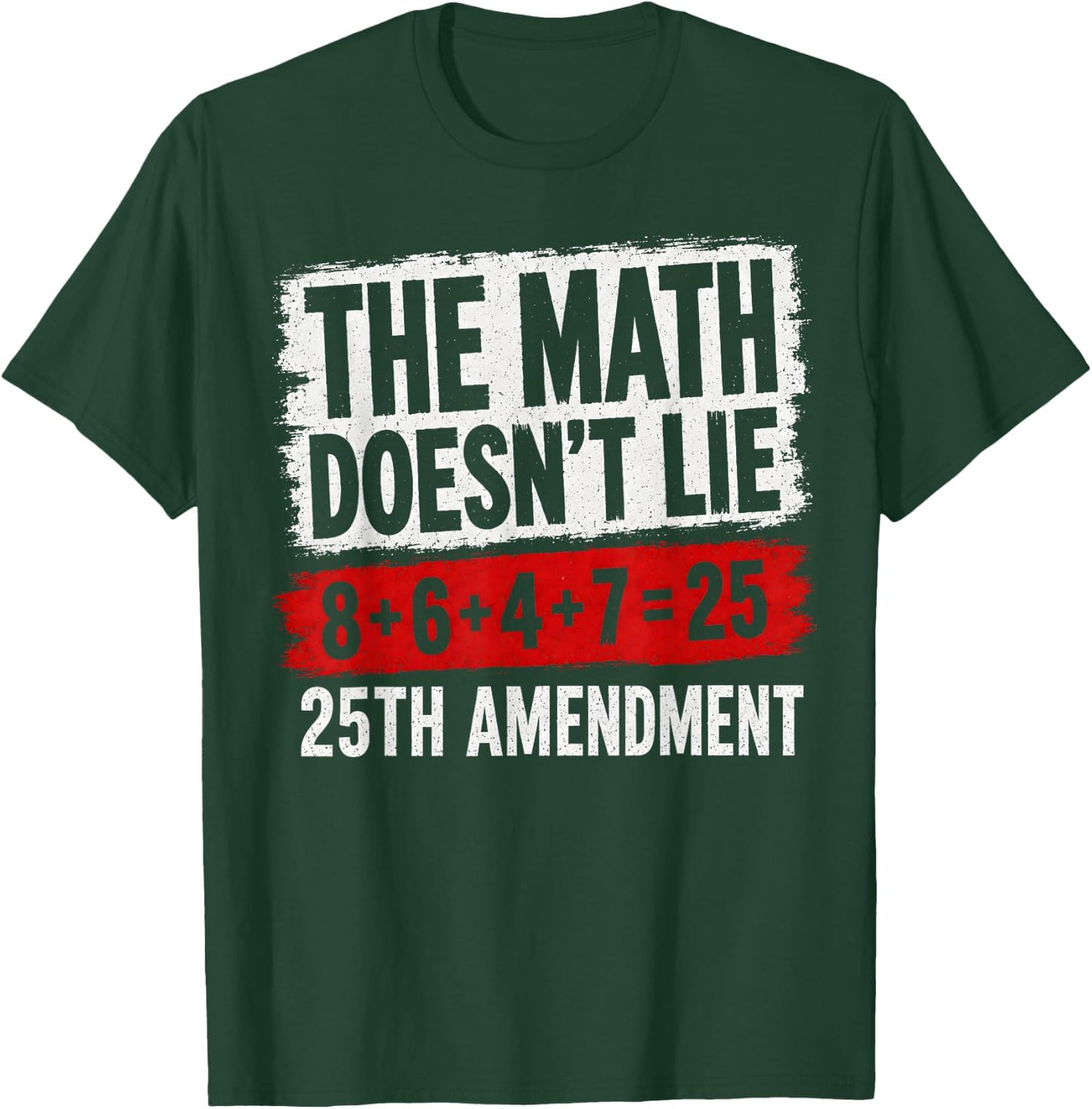 The Math Doesn't Lie! 8+6+4+7= 25th Amendment Vintage T-Shirt - T-Shirt | Forest