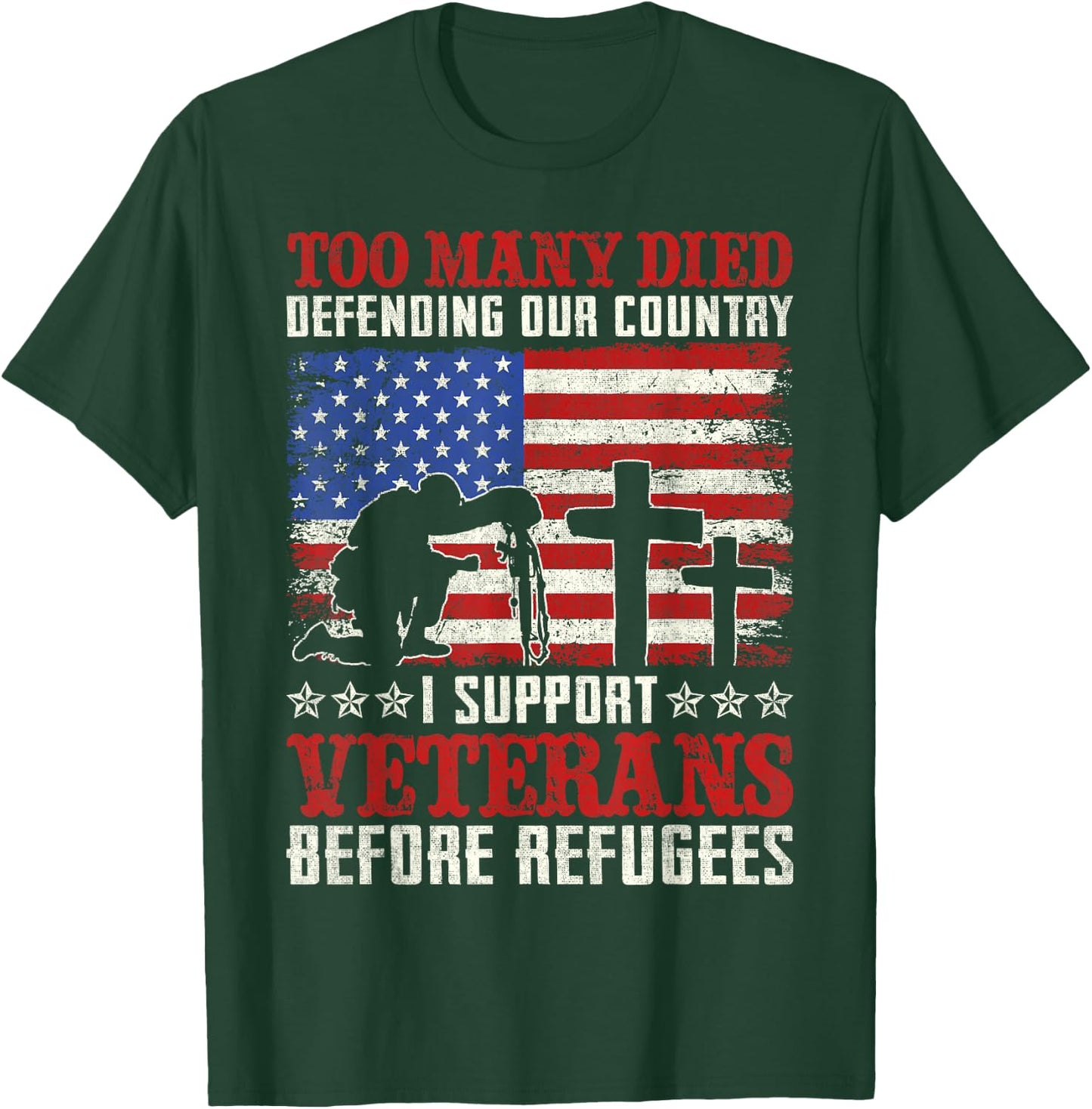 Too Many Died Defending Our Country I Support Veterans T-Shirt - T-Shirt | Forest