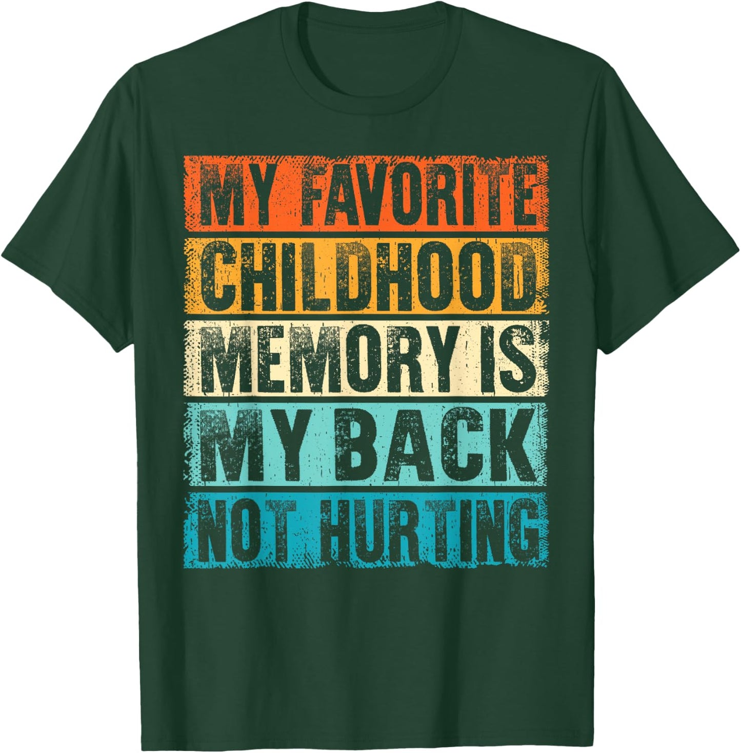 My Favorite Childhood Memory Is Back Not Hurting Gag Gifts T-Shirt - T-Shirt | Forest
