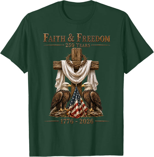 Faith & Freedom 250 Years Patriotic Christian Cross Eagle T-Shirt - T-Shirt | Forest