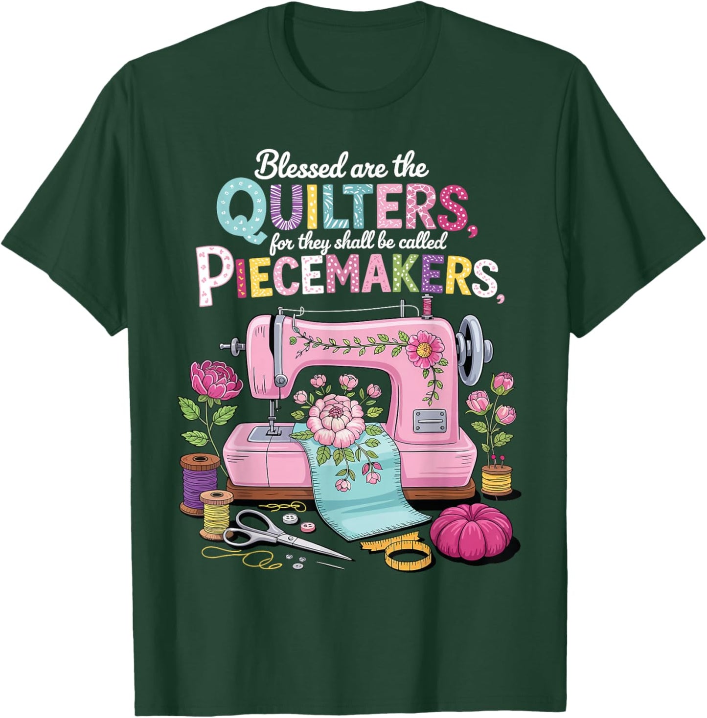 Blessed are Piecemakers Embroidery Quilters Sewing Quilt T-Shirt - T-Shirt | Forest