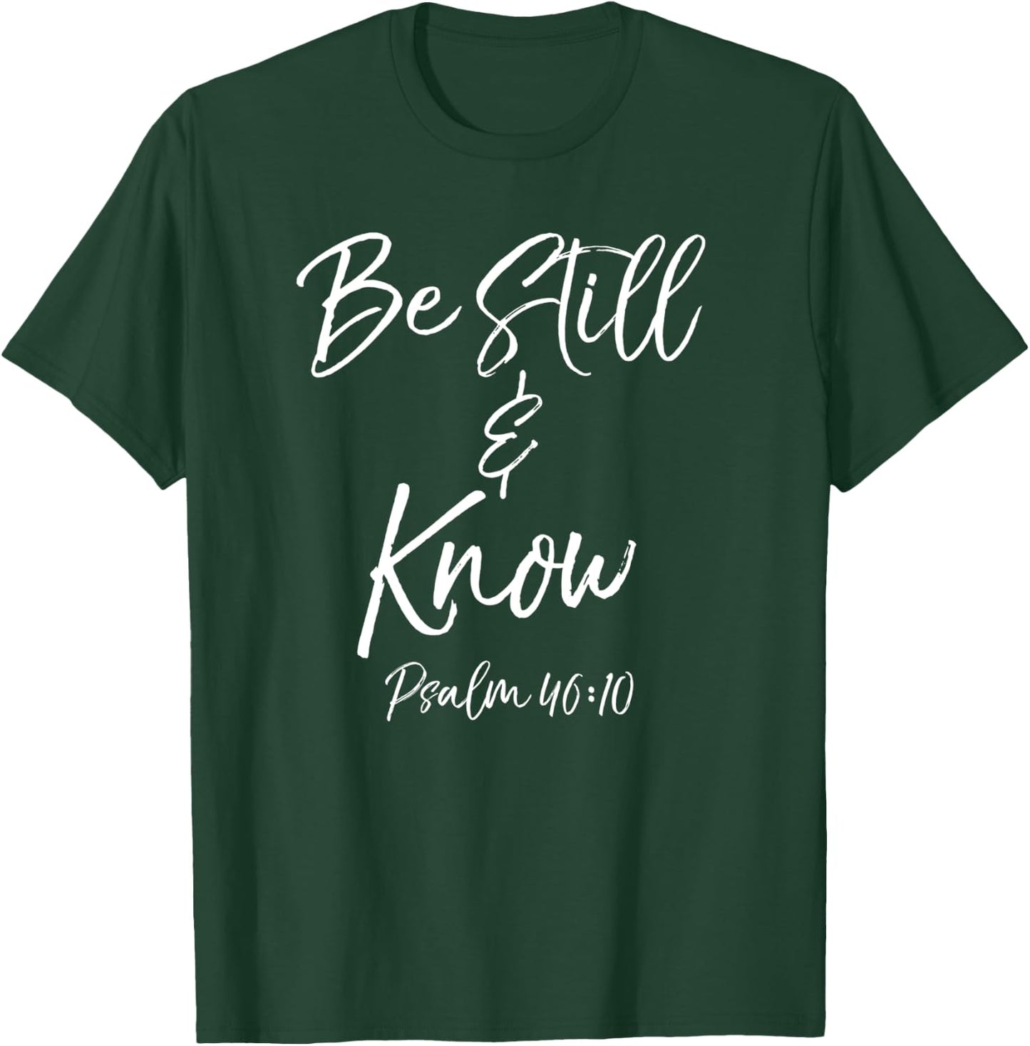 Bible Verse Quote Gift Women's Psalm 46:10 Be Still & Know T-Shirt - T-Shirt | Forest