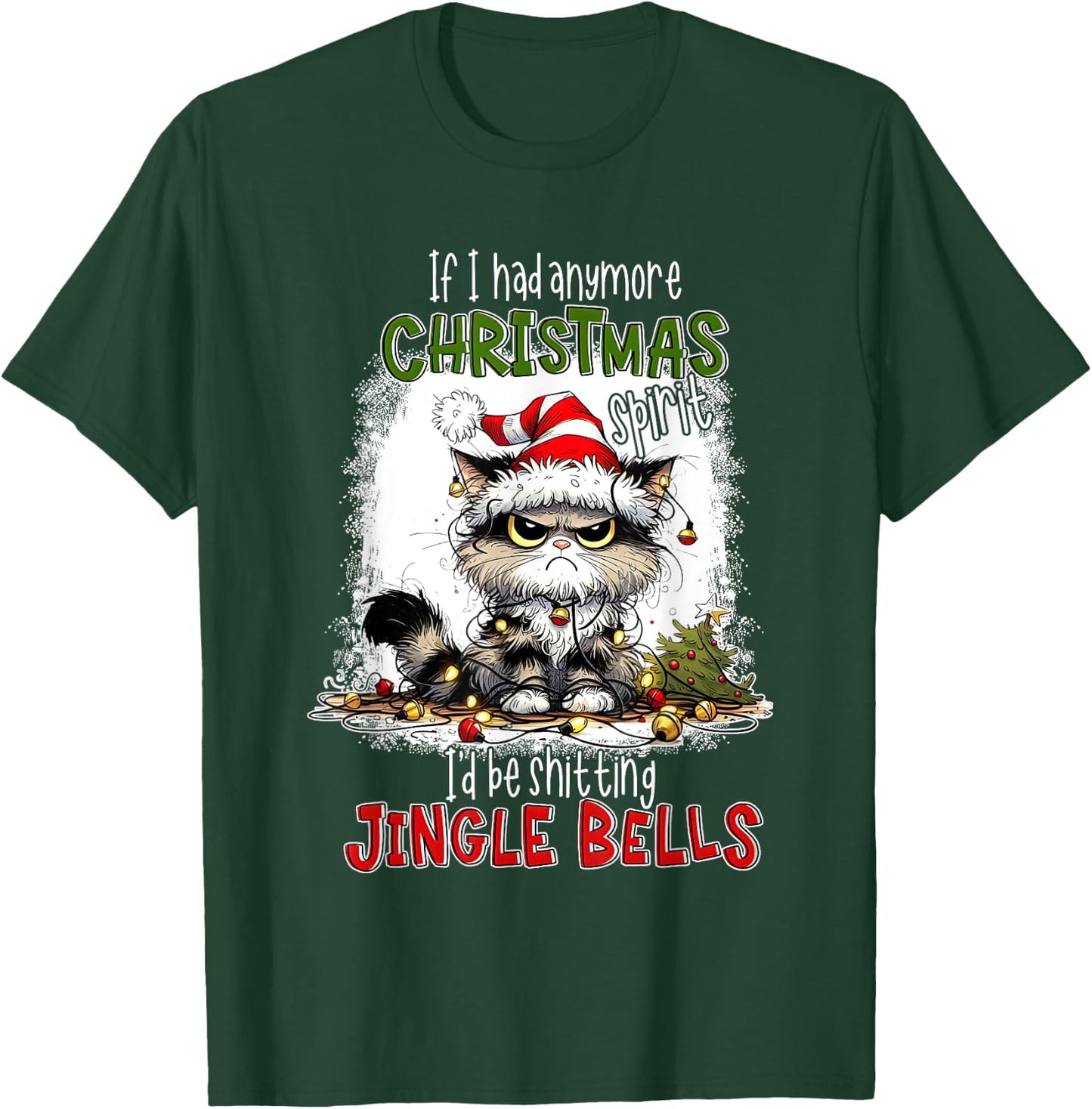 If I Had Anymore Christmas Spirit I'd Be Shitting Jingle T-Shirt - T-Shirt | Forest