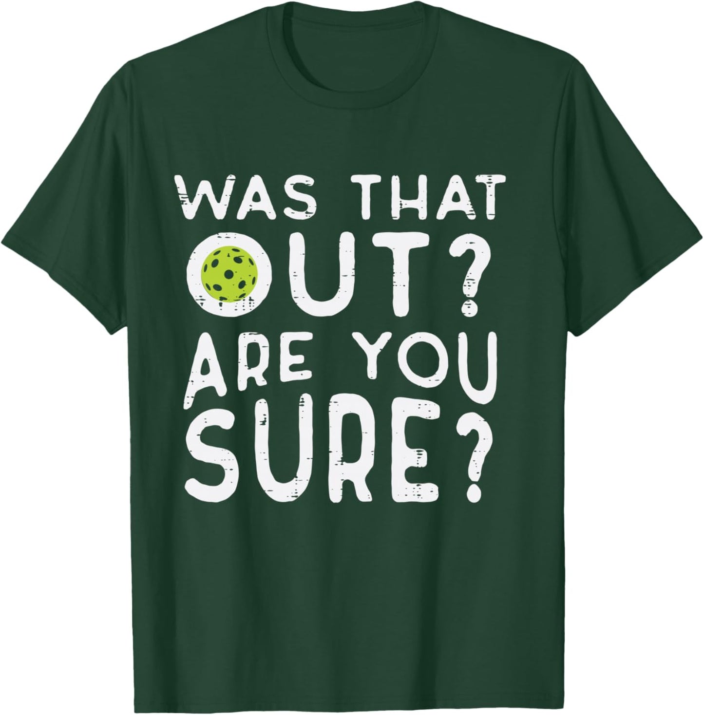 Pickleball was That Out You Sure Pickle Ball Women Men Kids T-Shirt - T-Shirt | Forest