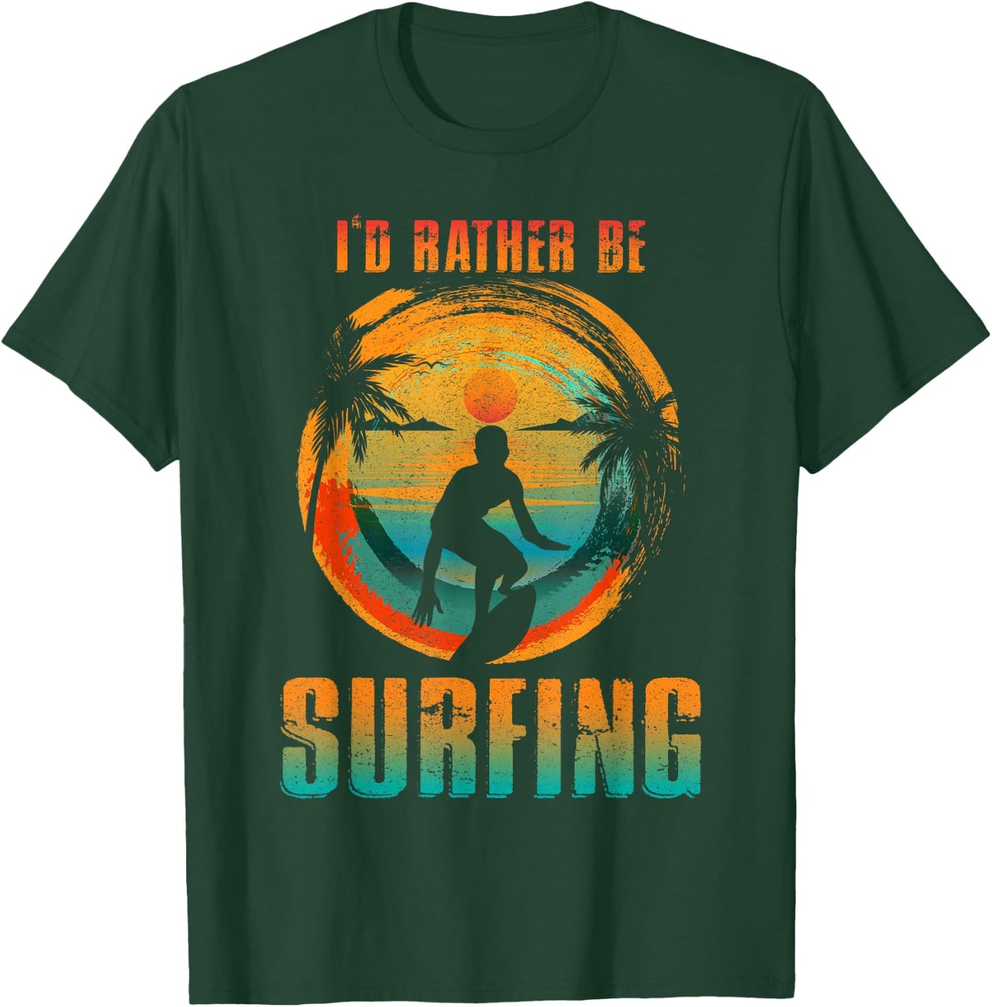 I'D RATHER BE SURFING for Surfer and Wave Surfing T-Shirt - T-Shirt | Forest