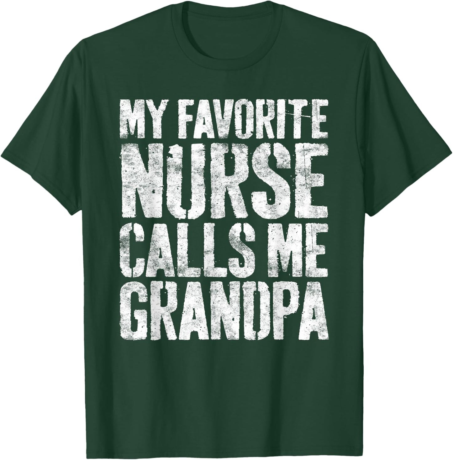 My Favorite Nurse Calls Me Grandpa Shirt Men Fathers Day T-Shirt - T-Shirt | Forest