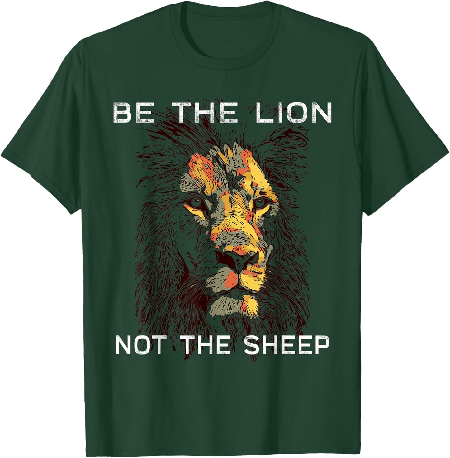 Be The Lion Not The Sheep Motivational T-Shirt - T-Shirt | Forest