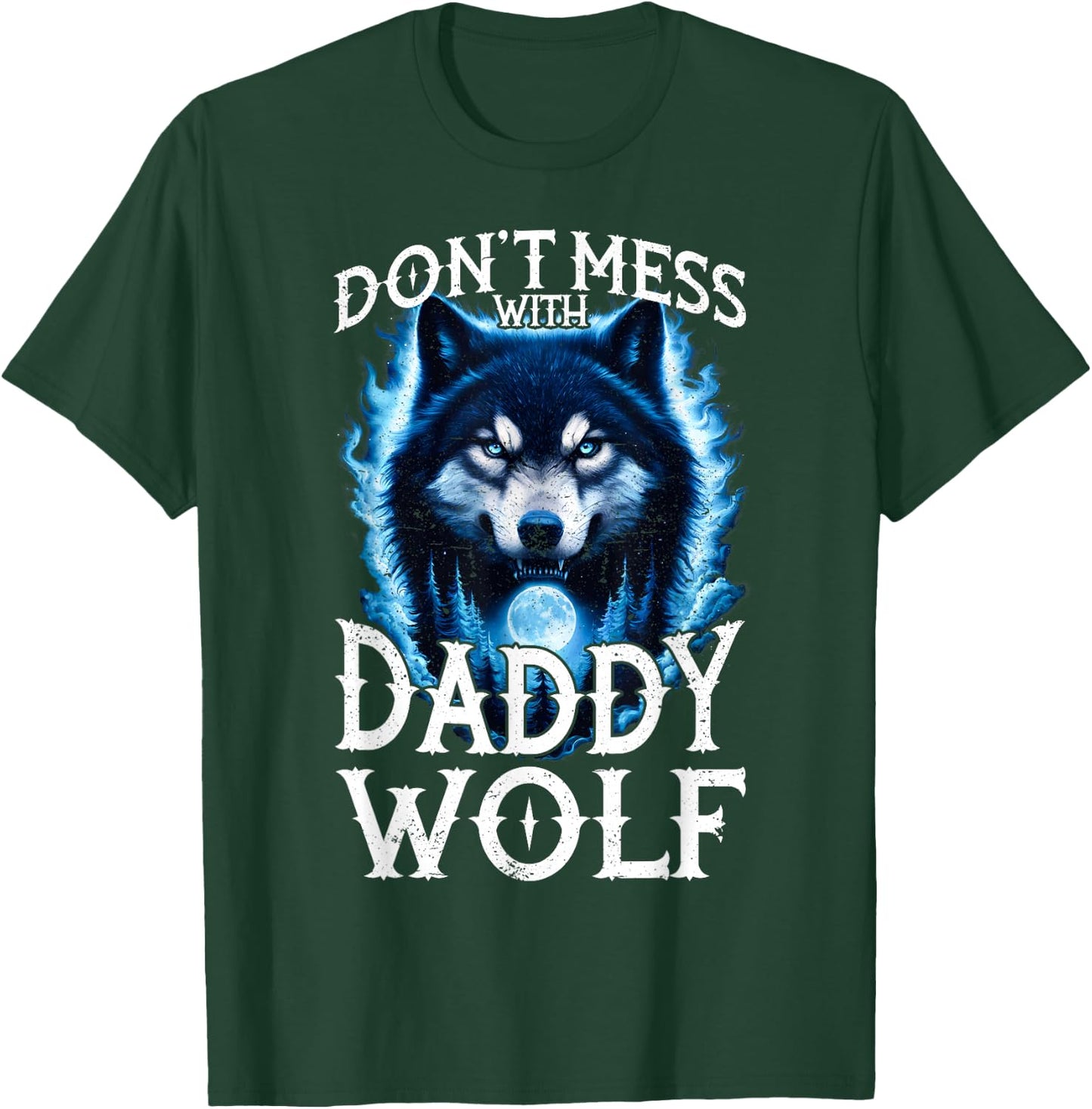 Don't Mess with Daddy Wolf Men Dad Wolf Lovers Father T-Shirt - T-Shirt | Forest