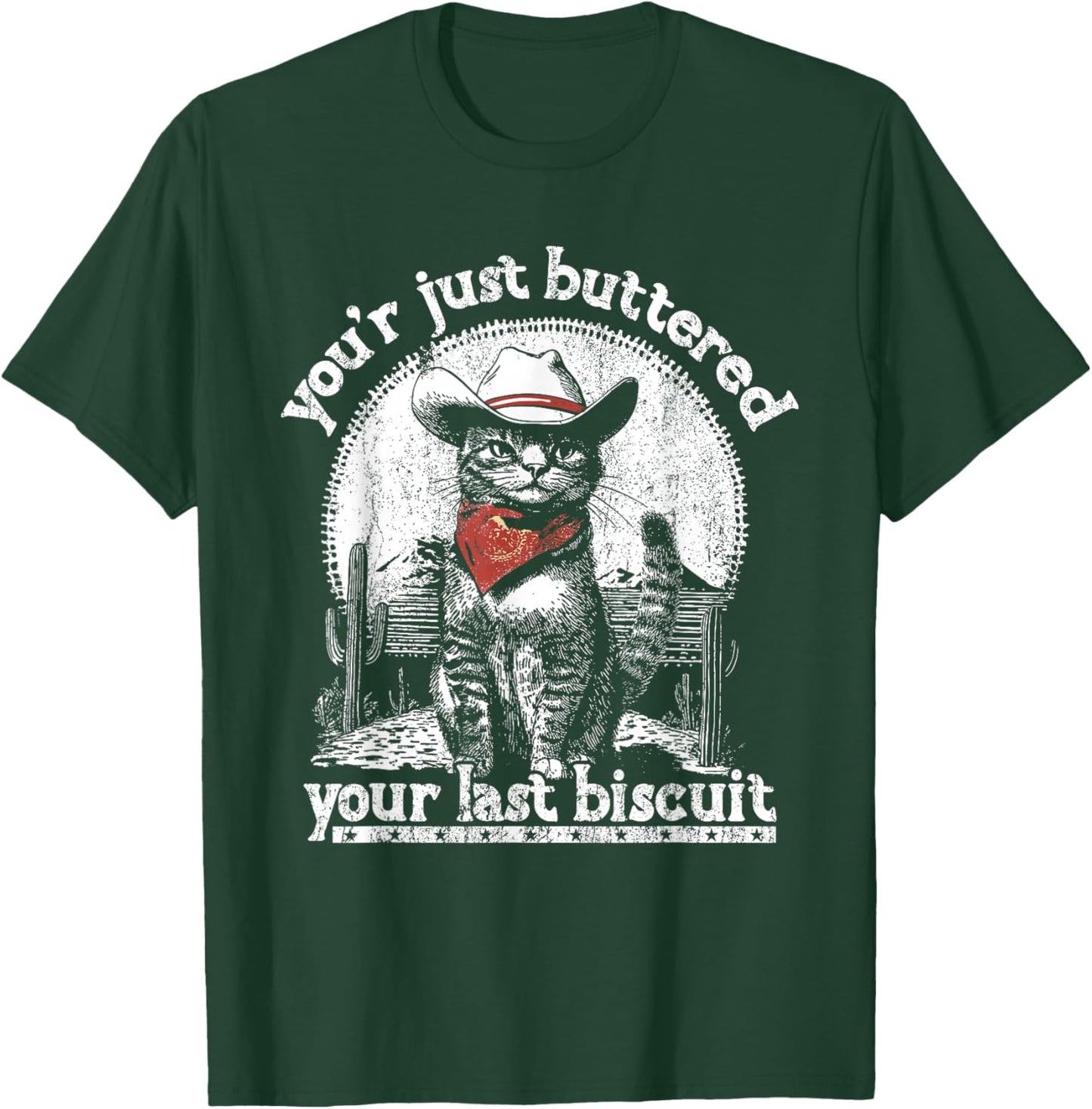 You've Just Buttered Your Last Biscuit Western Cat Cowboy T-Shirt - T-Shirt | Forest