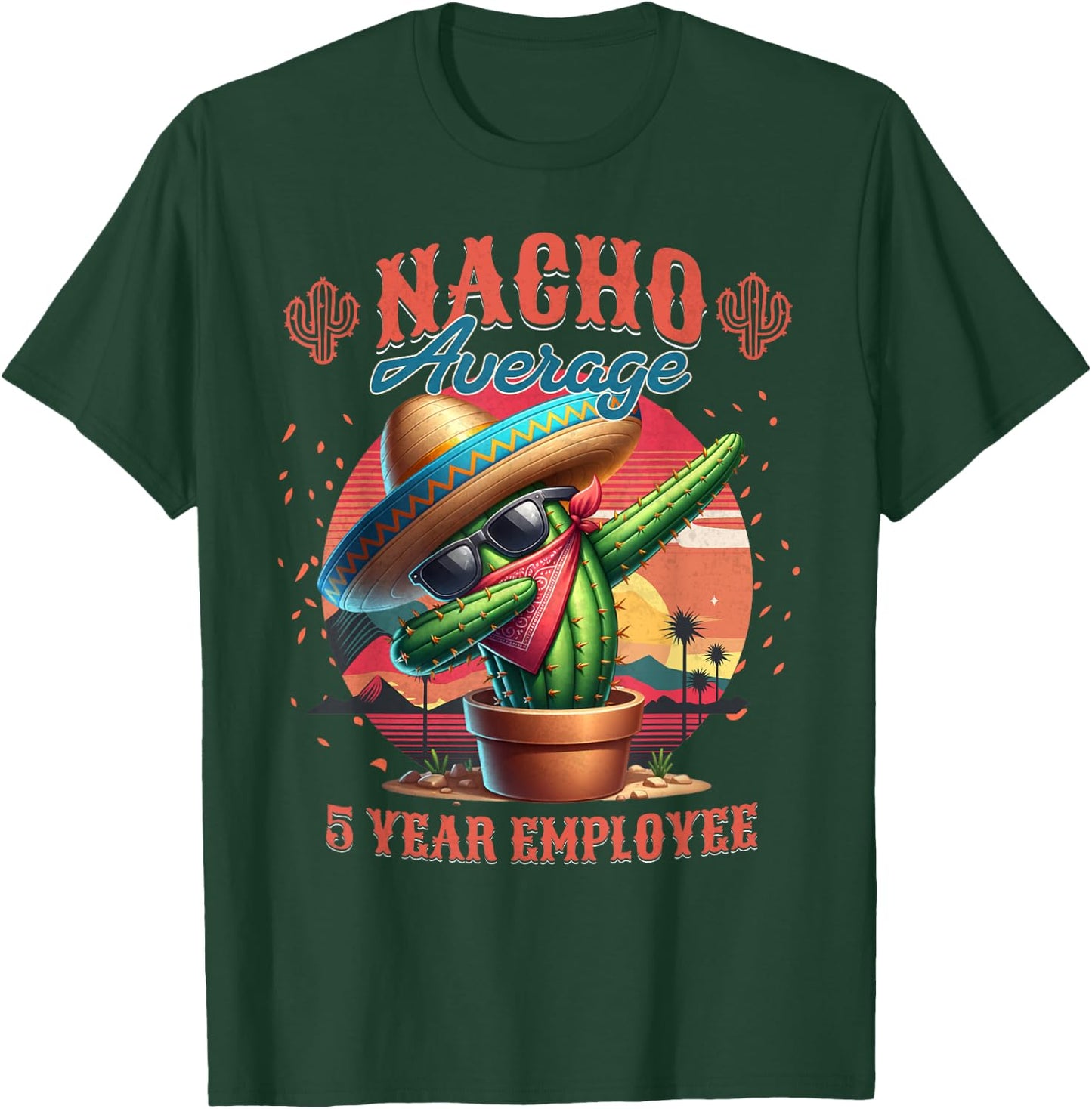 Nacho Average 5 Year Employee 5th Work Anniversary T-Shirt - T-Shirt | Forest