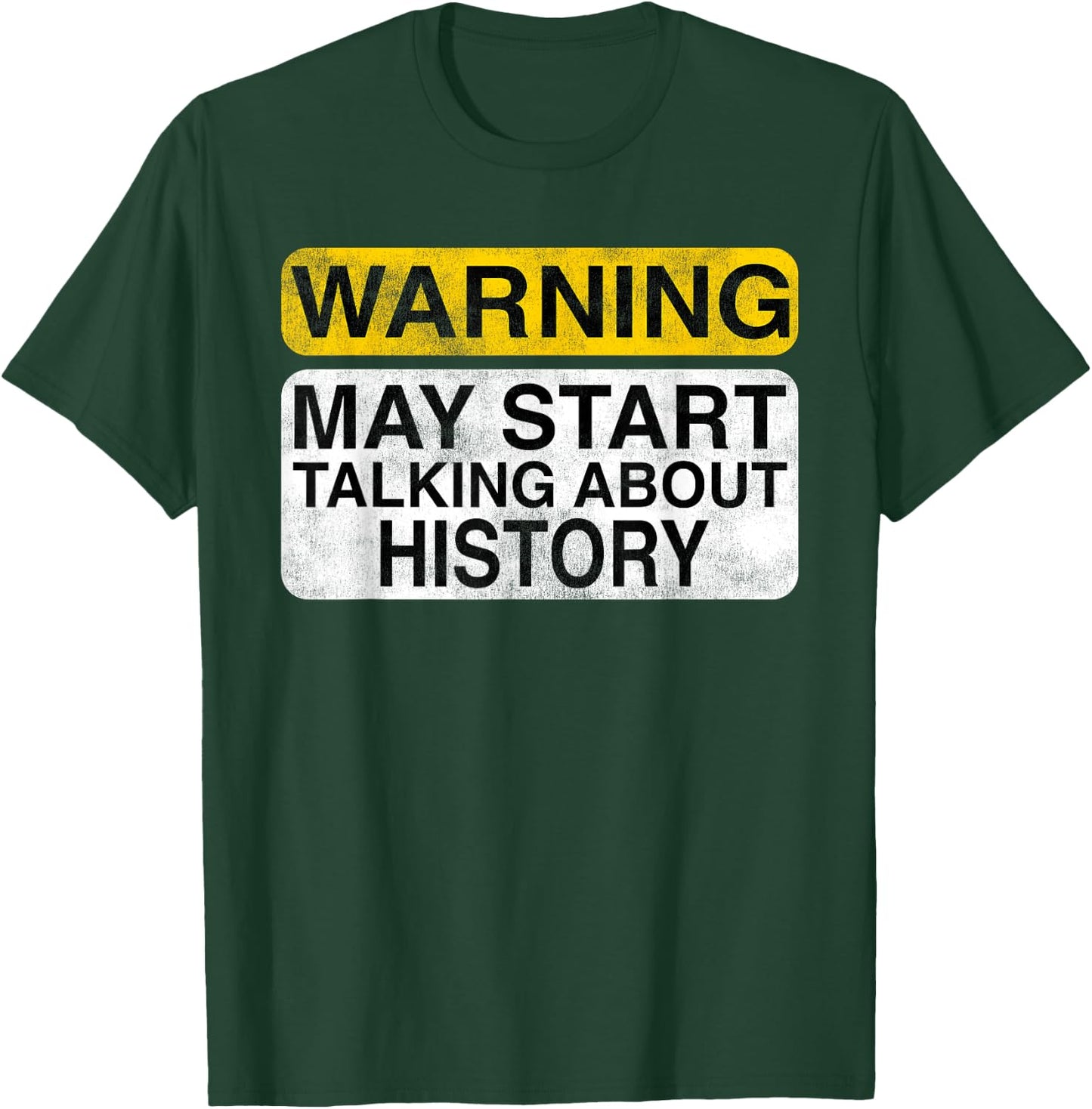Warning May Start Talking About History - Funny T-Shirt - T-Shirt | Forest
