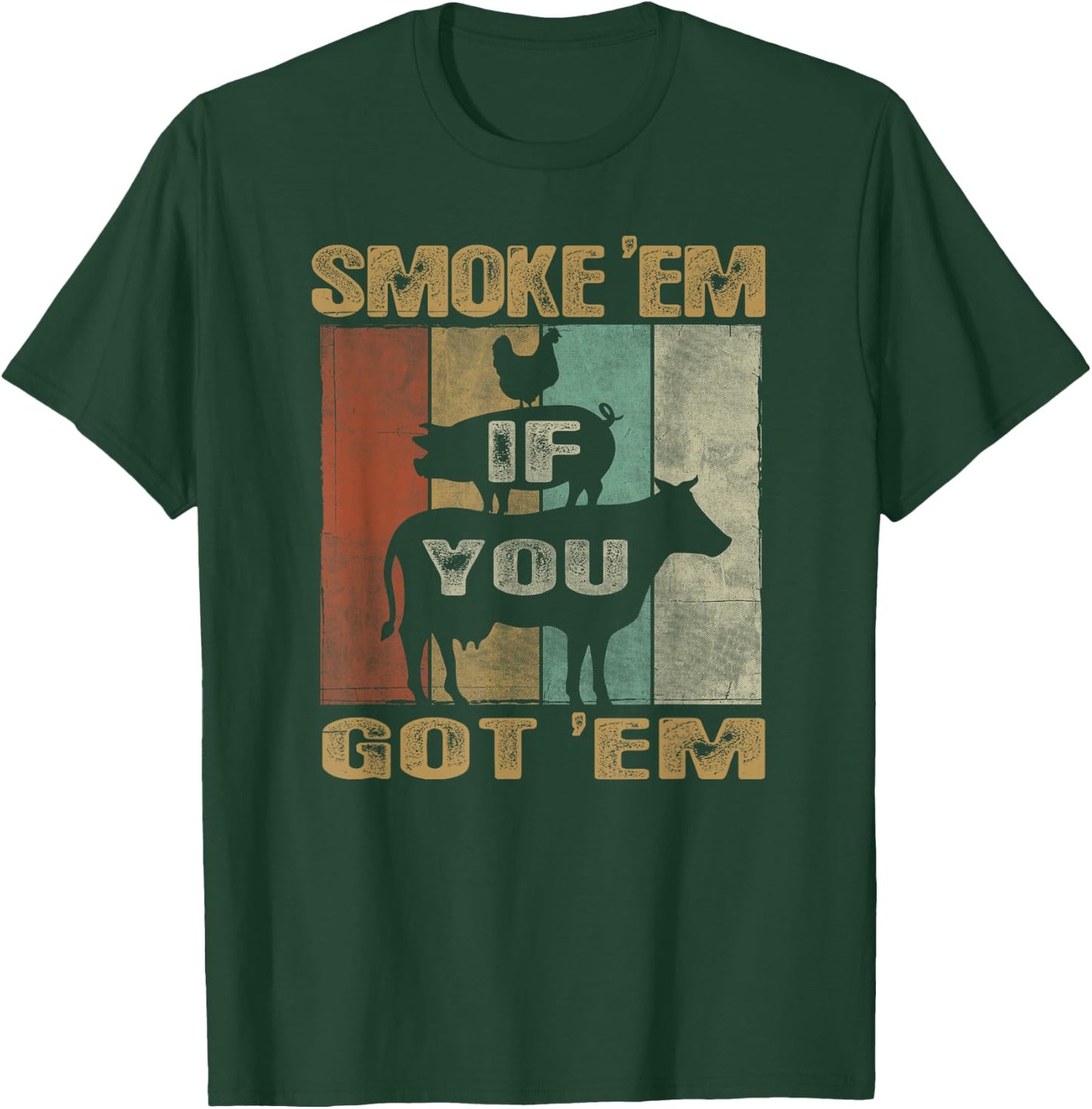 Retro Smoke 'Em IF You Got 'EM BBQ Shirt Food Grill T-Shirt - T-Shirt | Forest