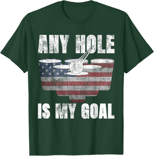 Any Hole Is My Goal Shirt 4th July Gifts USA Flag Beer Pong Men T-Shirt - T-Shirt | Forest