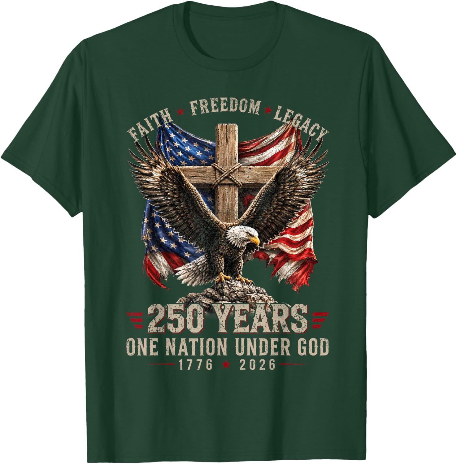 250 Years Faith Freedom Legacy Eagle 250th Anniversary USA T-Shirt - T-Shirt | Forest