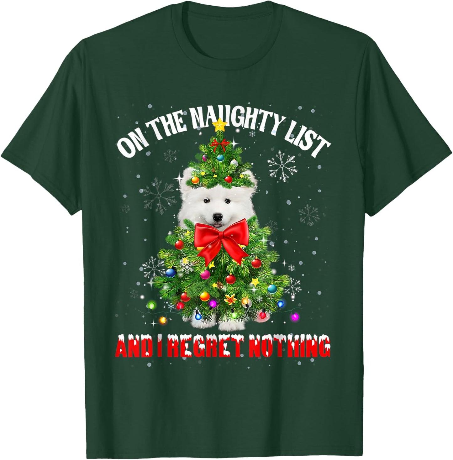 On The Naughty List And I Regret Nothing Samoyed Xmas T-Shirt - T-Shirt | Forest