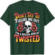 Don't Try to Figure me Out I'm a Special Kind of Twisted T-Shirt - T-Shirt | Forest