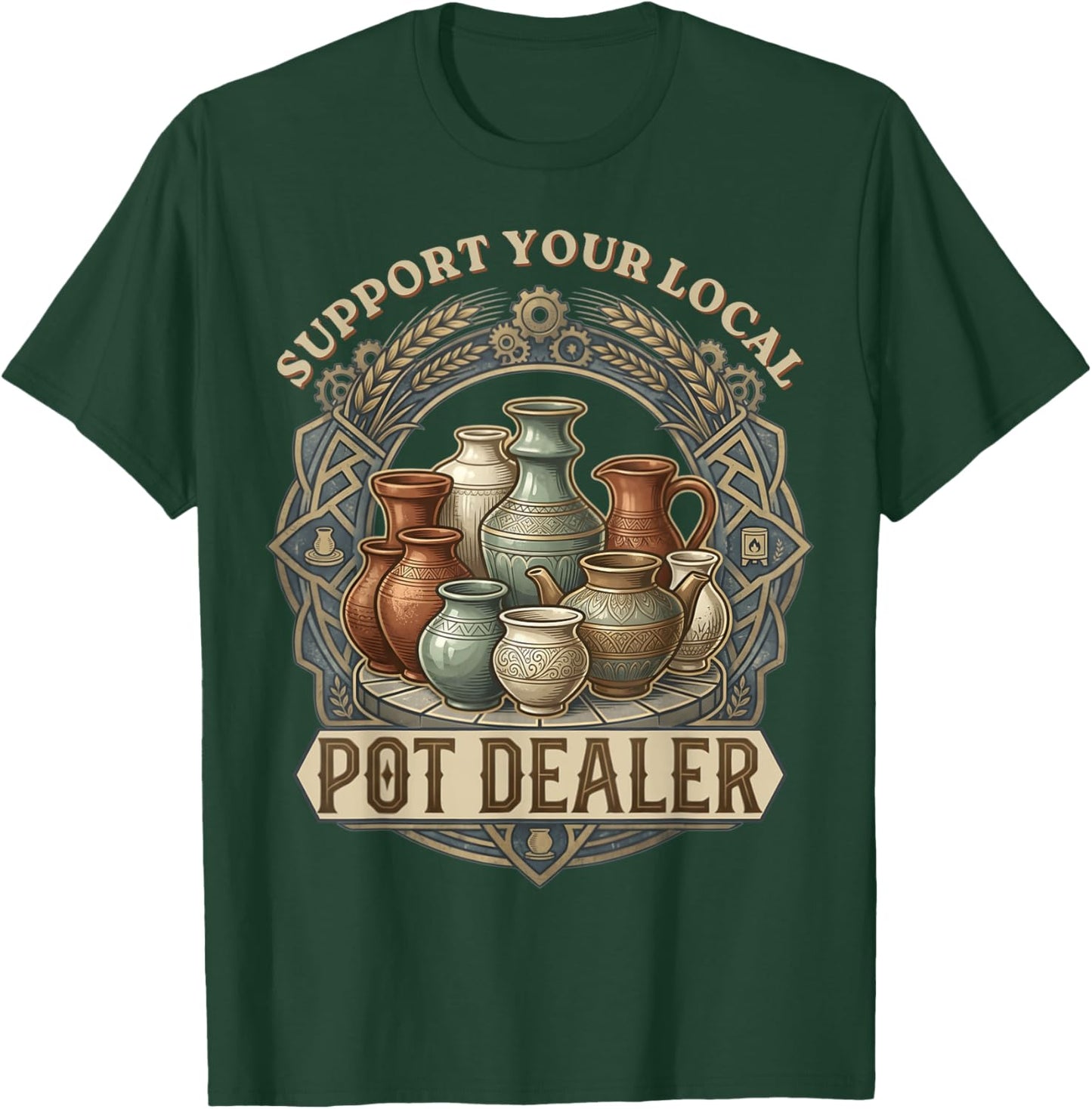 Support Your Local Pot Dealer Funny Pottery Retro Lover Clay T-Shirt - T-Shirt | Forest