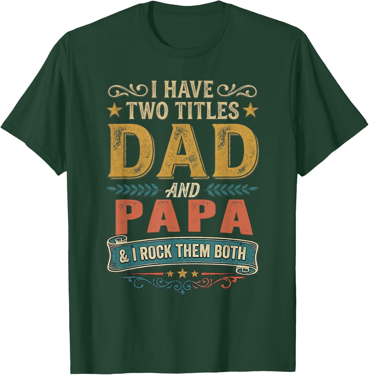 I Have Two Titles Dad and Papa Funny Father's Day 2026 T-Shirt - T-Shirt | Forest