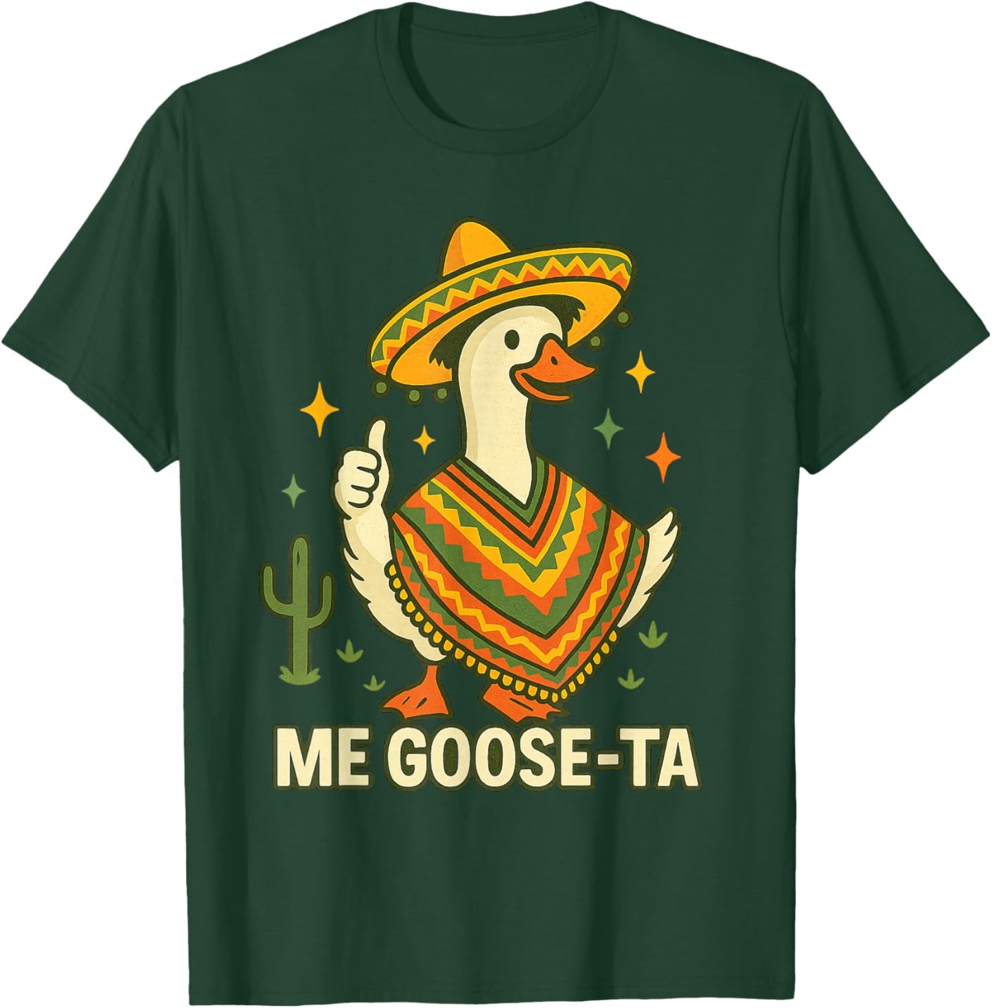 Me Goose Ta Cinco de Mayo Funny Mexican Saying Fiesta T-Shirt - T-Shirt | Forest