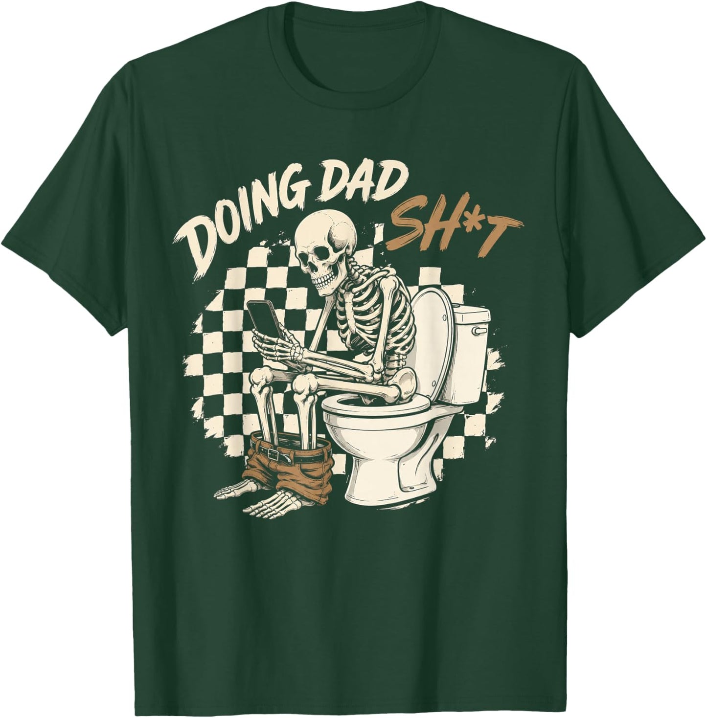 Funny Doing Dad Shit Father_s Day Skeleton Humor Men Gifts T-Shirt - T-Shirt | Forest