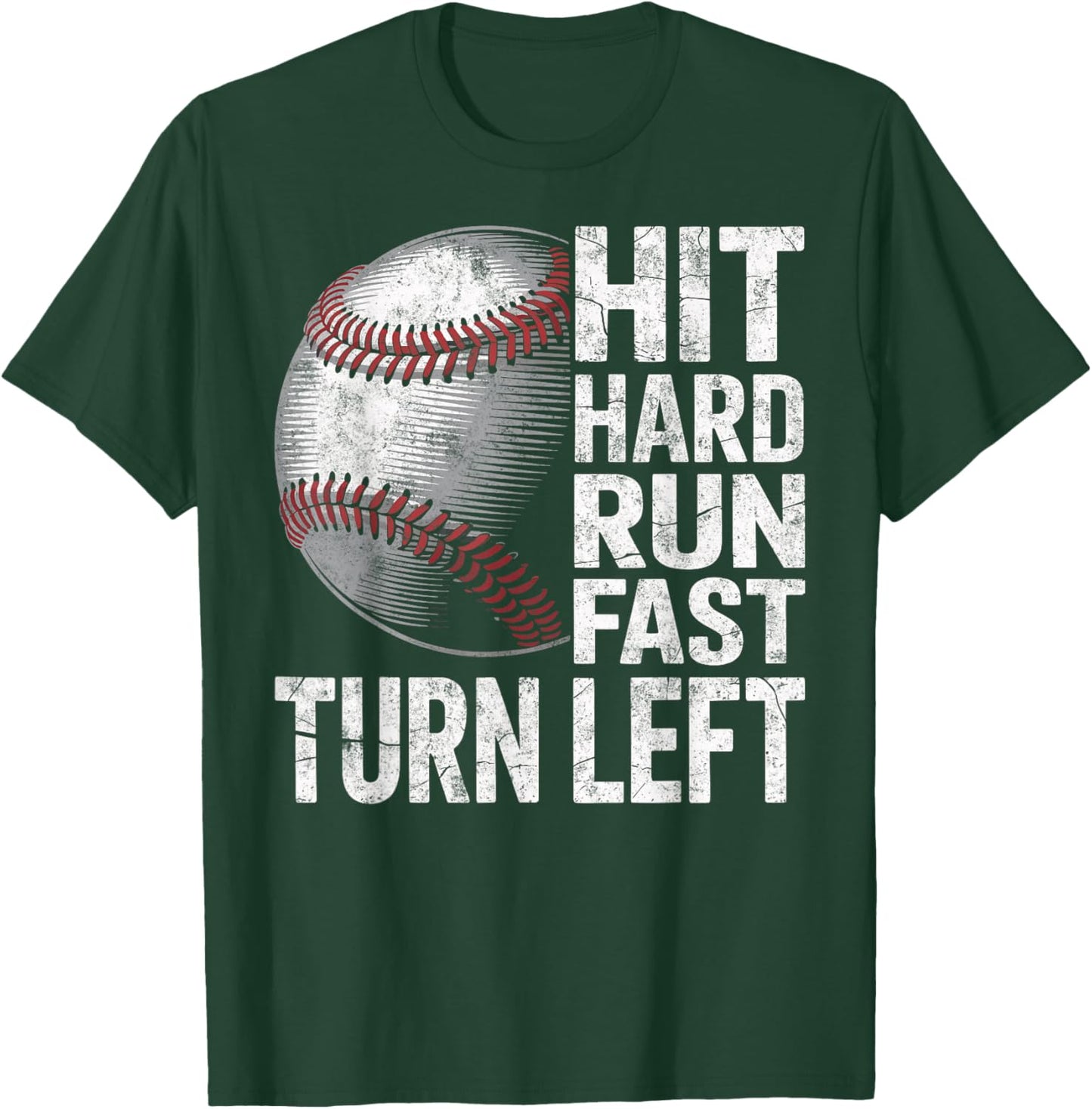Hit Hard Run Fast Turn Left Baseball Player Coach Fan Sport T-Shirt - T-Shirt | Forest