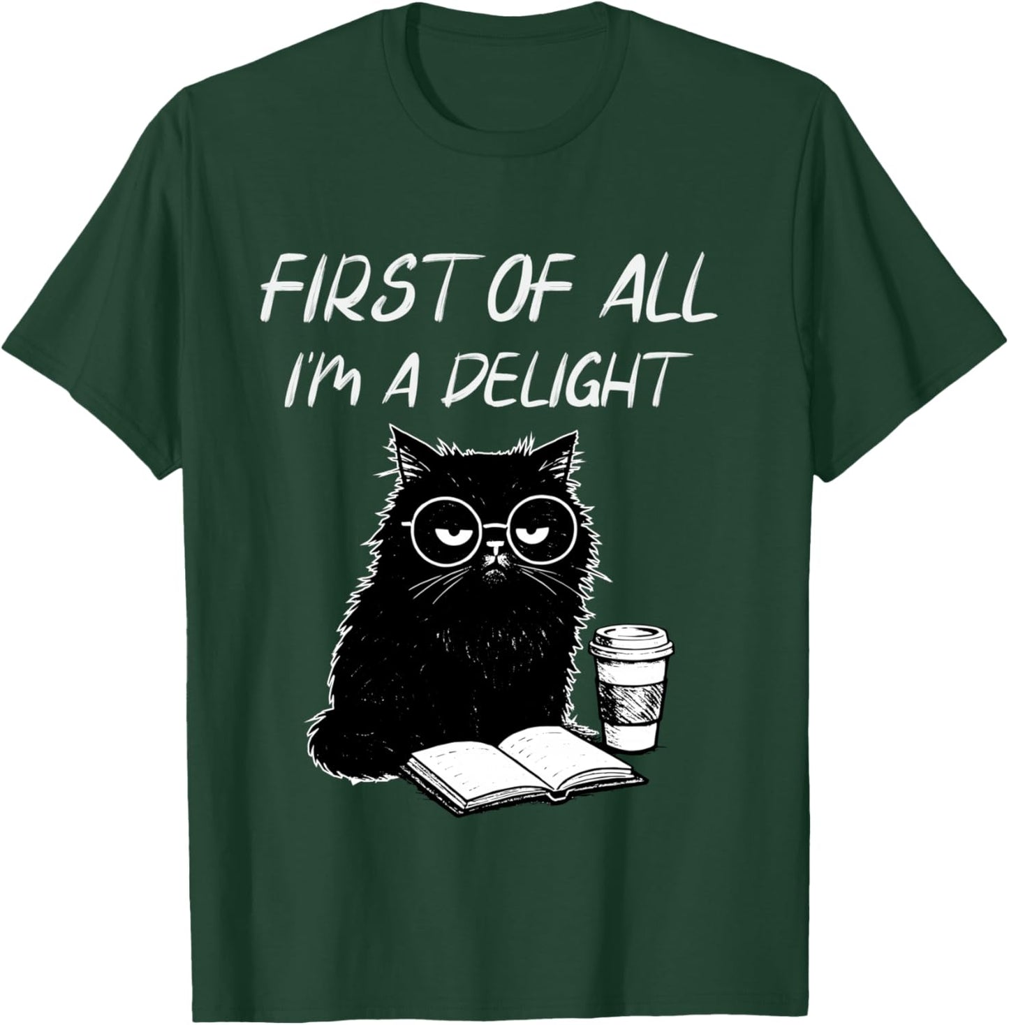 First of All I’m A Delight Cute Cat Books Coffee Humor T-Shirt - T-Shirt | Forest