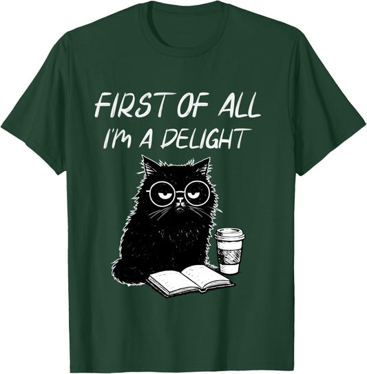First of All I’m A Delight Cute Cat Books Coffee Humor T-Shirt - T-Shirt | Forest